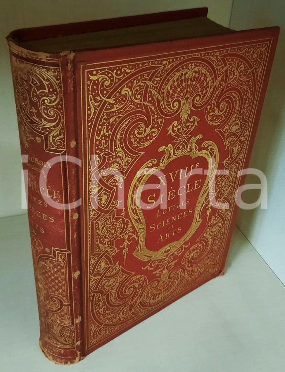 Libro, pubblicazione d epoca 1878 Paul LACROIX XVIIIe siècle  Lettres, sciences et arts Ed. FirminDidot 1