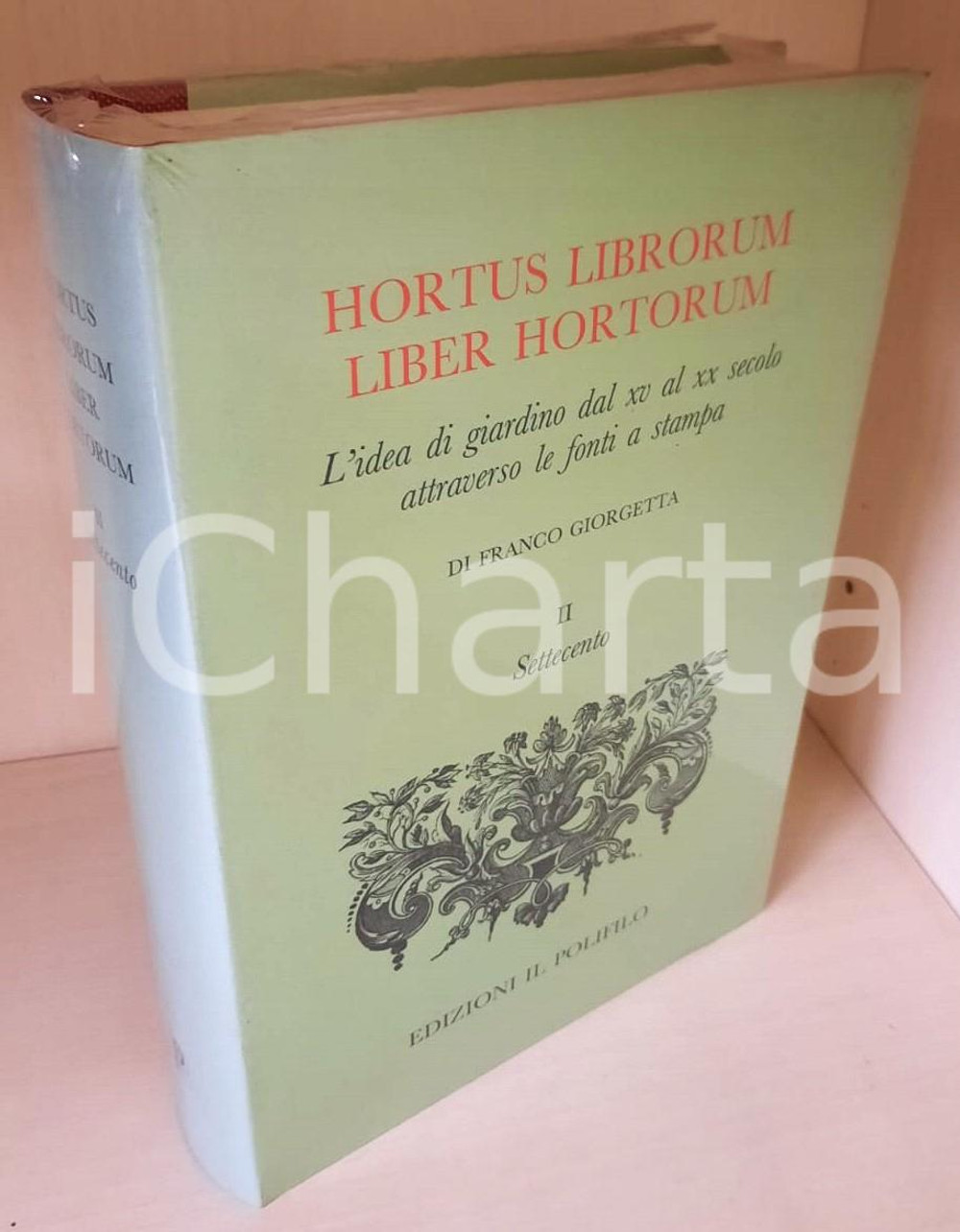 2012 Franco GIORGETTA Hortus librorum liber hortorum - Settecento *POLIFILO 3 Brossura editoriale con copertina rigida telata e sovraccoperta.Volume intonso, nel cellophane originale.TITOLO: Hortus librorum liber hortorum - L'idea di giardino dal XV al XX secolo attraverso le fonti a stampa.Vol. II "Settecento".EDITORE: Edizioni Il PolifiloPAGINE: 537  GOOD/buono  FORMATO: 17x25 cm originale e autentica 1