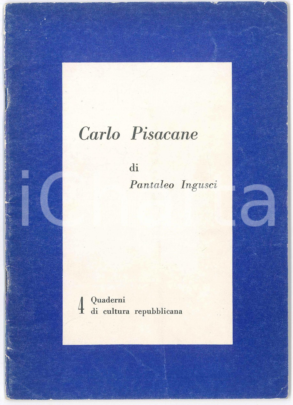 Libro, pubblicazione d epoca 1964 PRI Pantaleo INGUSCI  Carlo Pisacane Quaderni di cultura repubblicana n°4 1