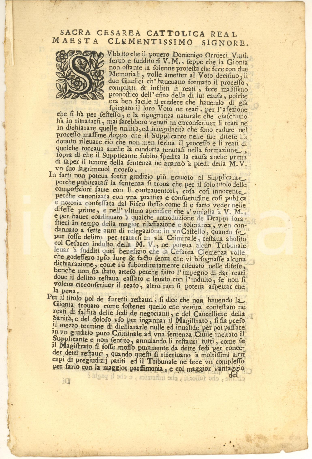 1700 ca Supplica per evitare a Domenico ORNIERI 7 anni di prigione *Documento Documento a stampa, originale d'epoca, di area piemontese, contenente il testo della supplica in favore di Domenico Ornieri, che rischiava una pesante condanna per importazione di stoffe non conforme alla legge, condanna che lo avrebbe portato alla completa rovina economica e familiare. PAGINE: 4 (1 bianca)CONDIZIONI:FAIR/discreto lievi piegature d'epoca; minime fioriture marginaliFORMATO: 20x28 cm originale e autentica 1