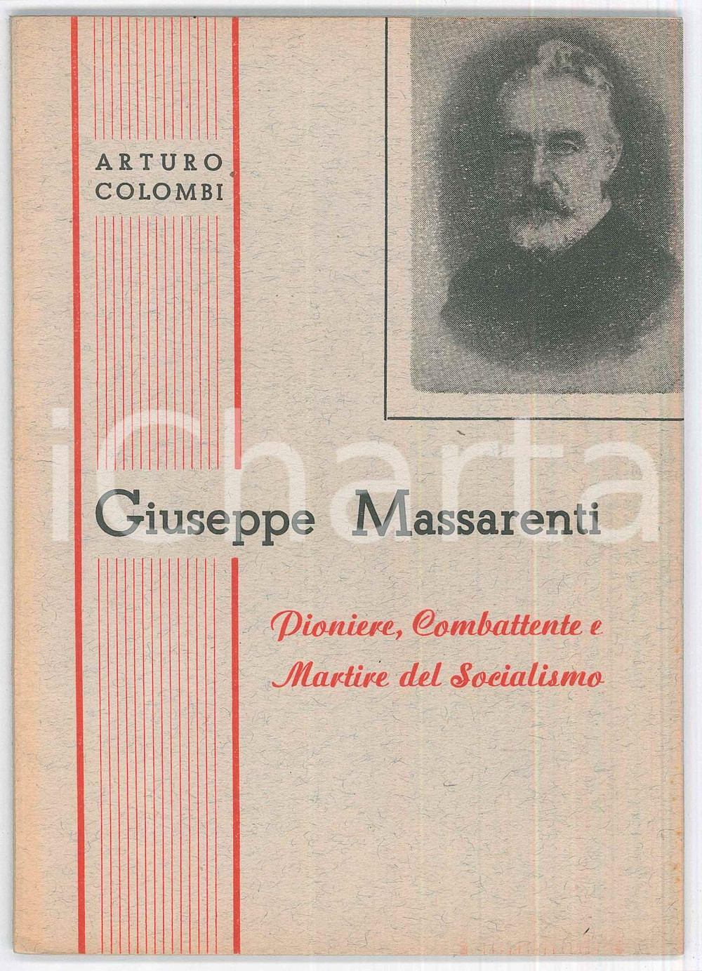 1950 Arturo COLOMBI Giuseppe Massarenti martire del socialismo (2) Pubblicazione d'epoca. TITOLO: "Giuseppe Massarenti. Pioniere, combattente e martire del socialismo".PAGINE: 70EDITORE: Bologna : Cto, Coop. Tip. Operaia   GOOD/buono  FORMATO: 12x17 cm originale e autentica 1