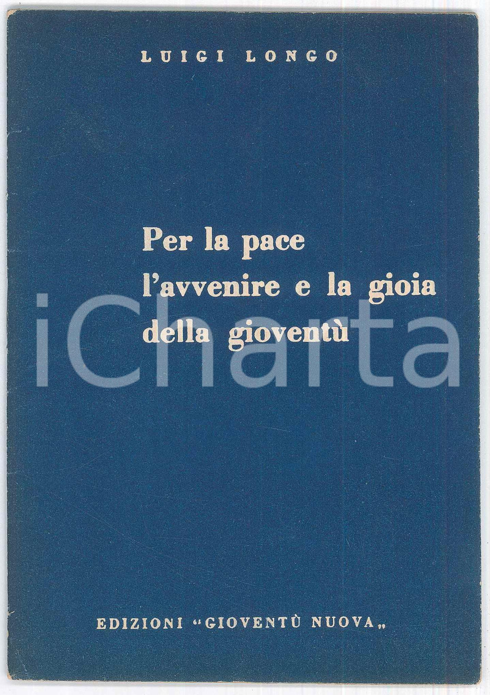 1950 Luigi LONGO Per la pace l'avvenire e la gioia della gioventù ^Pubblicazione Pubblicazione d'epoca.Discorso di Luigi Longo al Congresso della Federazione giovanile comunista di Modena - 4-5 febbraio 1950.EDITORE: Giovent&ugrave; Nuova - RomaPAGINE: 31FORMATO: 12x16 cm  POOR/danneggiato sottolineature  originale e autentica 1