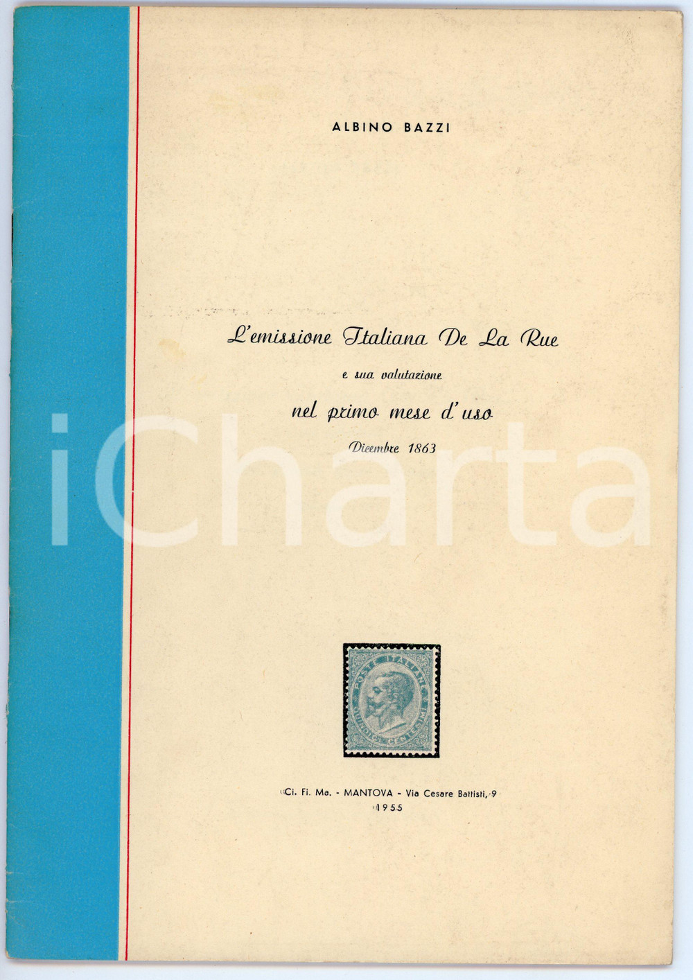 1955 Albino BAZZI Emissione italiana DE LA RUE e sua valutazione nel primo mese Pubblicazione d'epoca.TITOLO: L'emissione italiana De La Rue e sua valutazione nel primo mese d'uso - Dicembre 1863EDITORE: Ci.Fi.Ma. Circolo filatelico mantovano - Mantova PAGINE: 29 FAIR/discreto Lievi ingialliture FORMATO: 17x24 cm originale e autentica 1