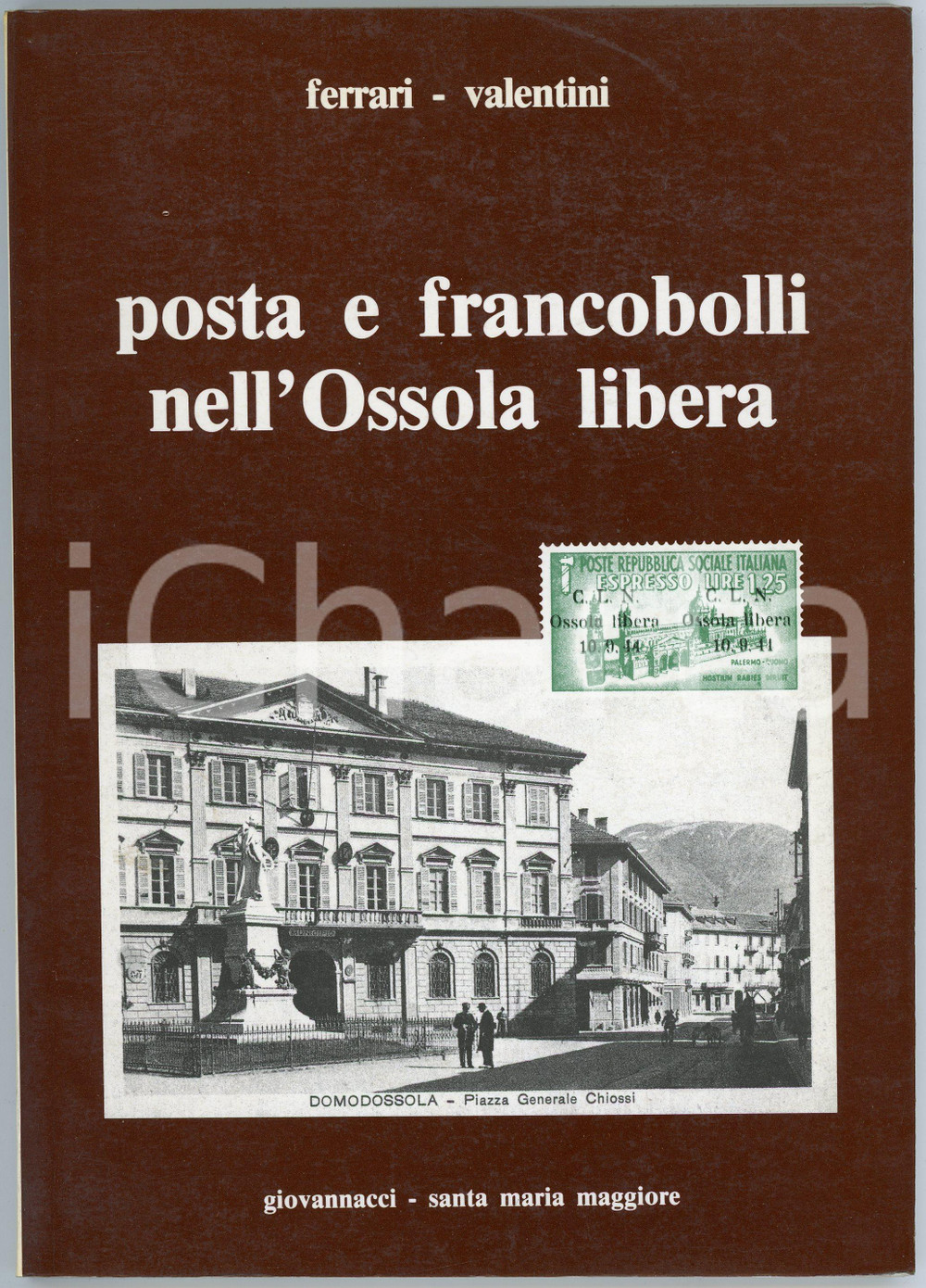 1984 Edgardo FERRARI Rodolfo VALENTINI Posta e francobolli nell'Ossola libera Pubblicazione d'epoca.EDITORE: Giovannacci - Santa Maria Maggiore PAGINE: 94 FAIR/discreto Lievi aloni e smussature agli angoli della copertina FORMATO: 17x24 cm originale e autentica 1