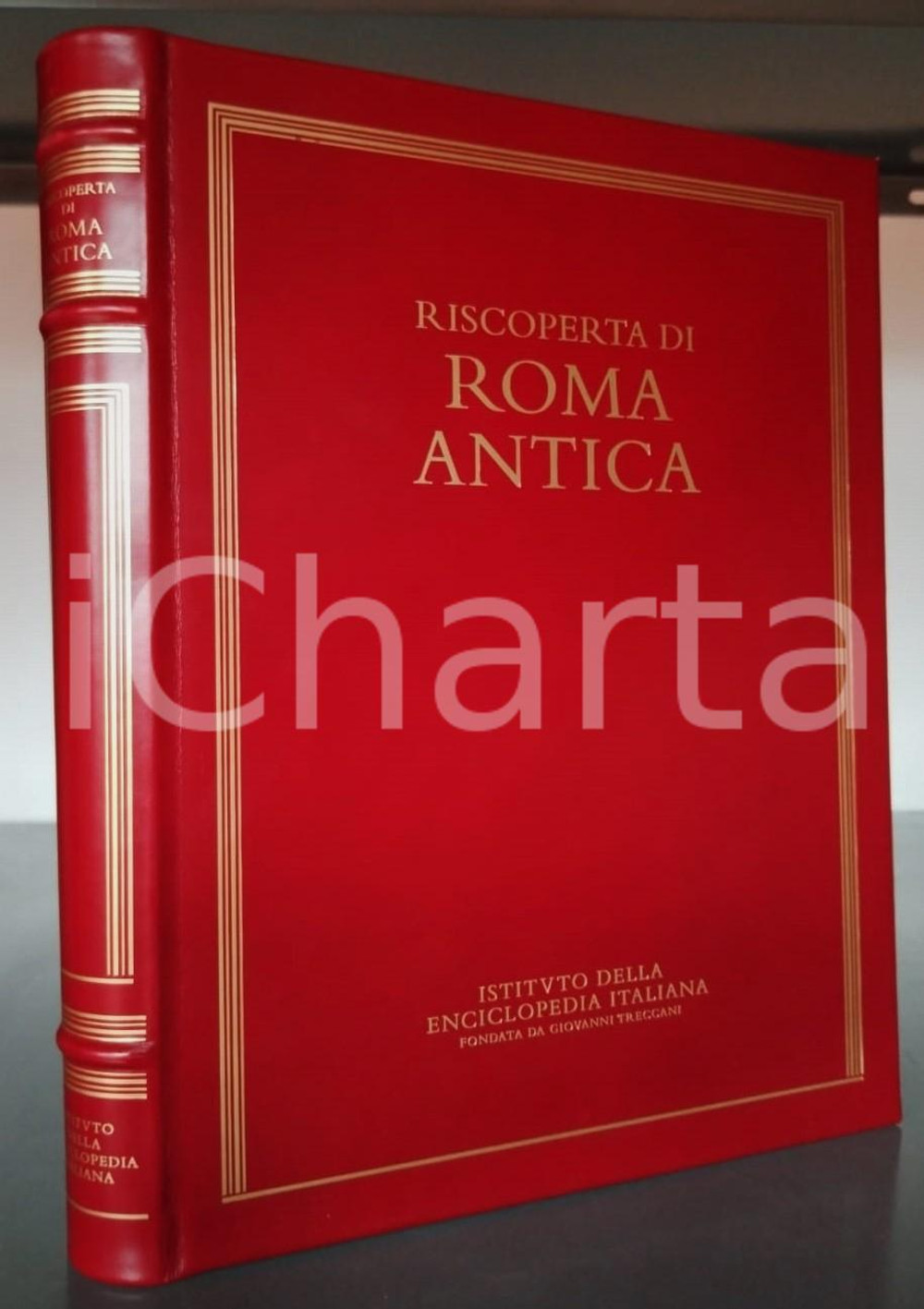 1999 RISCOPERTA DI ROMA ANTICA Istituto della Enciclopedia Italiana Legatura editoriale in pelle.EDITORE: Istituto della Enciclopedia Italiana - RomaCOLLANA: Enciclopedia dell'arte antica classica e orientale PAGINE: 518 GOOD/buono lievi tracce d'uso FORMATO: 24x31 cm originale e autentica 1