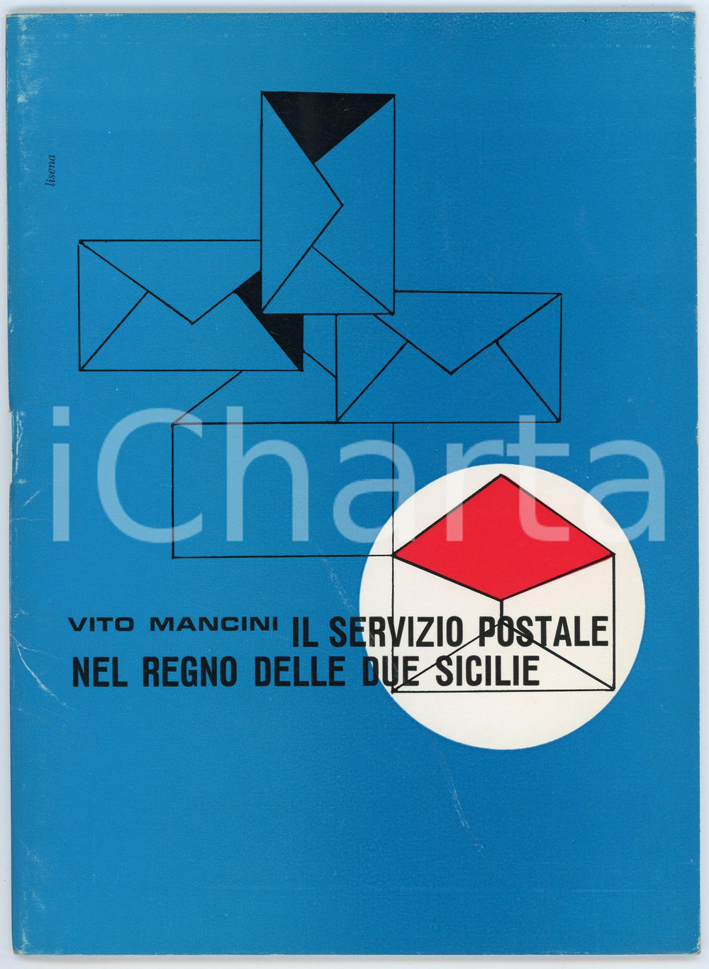 1965 Vito MANCINI Servizio postale nel Regno delle Due Sicilie - Ed. MEZZINA Pubblicazione d'epoca.EDITORE: Angelo Alfonso Mezzina - Molfetta PAGINE: 47 FAIR/discreto Segni d'usura e graffio in copertina, pieghe al margine sinistro FORMATO: 17x24 cm originale e autentica 1