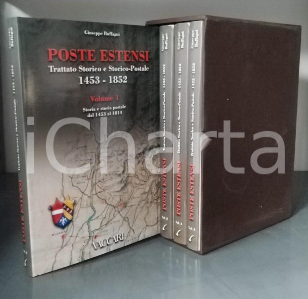 2001 Giuseppe BUFFAGNI Poste estensi - Trattato postale 1453-1852 * 4 Voll. Quattro volumi in brossura editoria con copertina in cartone rigido, sovraccoperta illustrata e cofanetto rigido.TITOLO: Poste estensi - Trattato storico e storico-postale 1453-1852Vol. 1 - Storia e storia postale dal 1453 al 1814Vol. 2 - Storia e storia postale dal 1815 al 1852Vol. 3 - Franchigie e bolli di sanità dal 1796 al 1852Vol. 4 - Tariffe postali e catalogo degli annullamentiEDITORE: Vaccari - VignolaCOLLANA: La storia attraverso i documenti PAGINE: 364 + 430 + 424 + 308 GOOD/buono  FORMATO: 21x30 cm originale e autentica 1