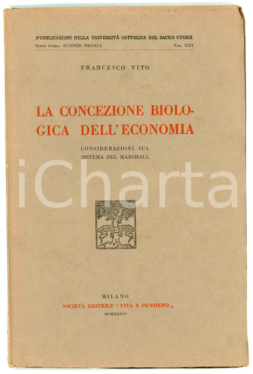 1934 Francesco VITO Concezione biologica dell'economia - Ed. VITA E PENSIERO Pubblicazione d'epoca con pagine intonse.TITLO: La concezione biologica dell'economiaConsiderazioni sul sistema del MarshallEDITORE: Casa Editrice Vita e pensiero - MilanoCOLLANA: Pubblicazioni della Università Cattolica del Sacro CuoreSerie terza: scienze sociali - Vol. XIII PAGINE: 70 POOR/danneggiato Gualciture e pieghe in copertina, bruniture diffuse alle pagine, strappo in quarta di copertina FORMATO: 17x25 cm originale e autentica 1