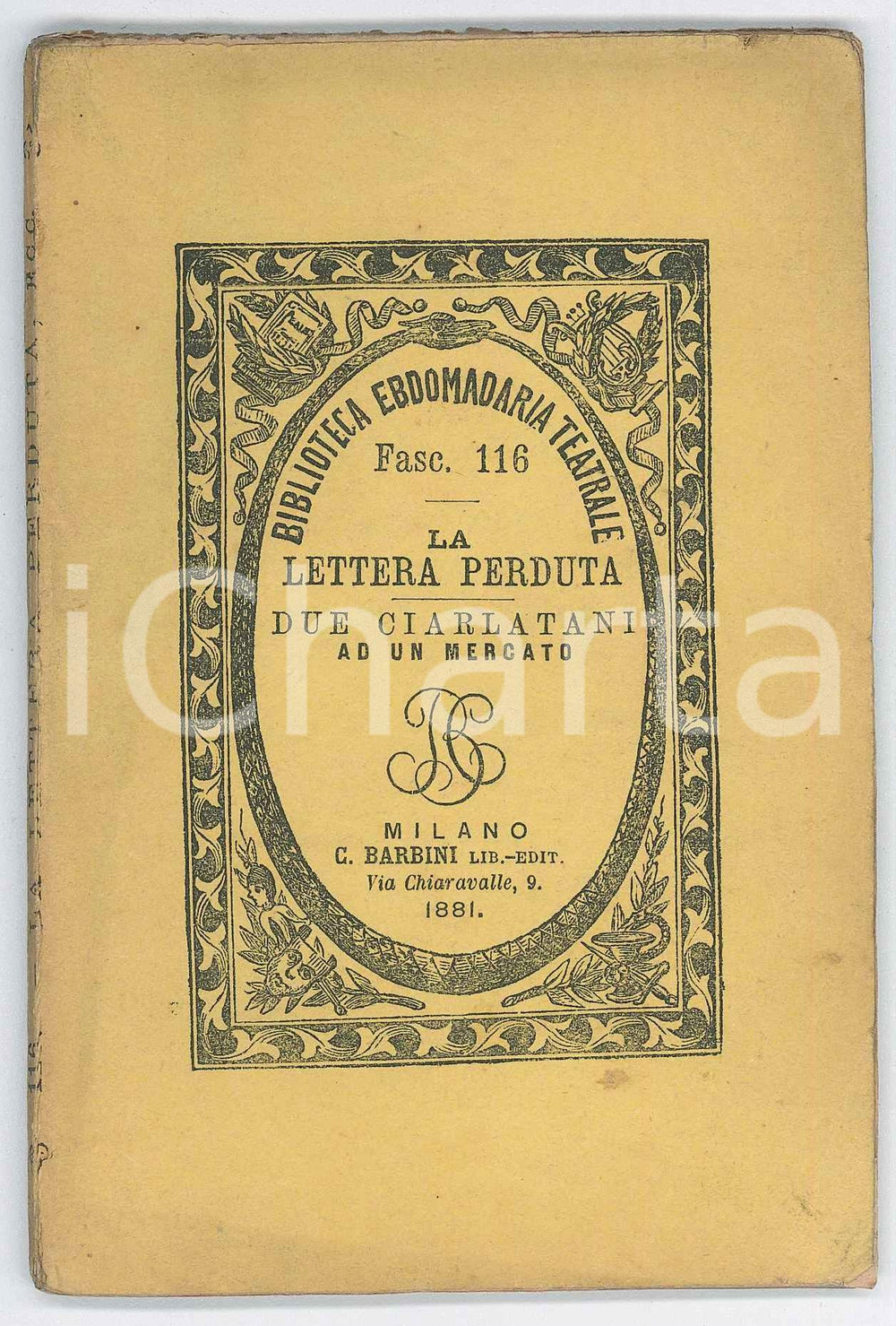 1881 Luigi PLONER La lettera perduta - Due ciarlatani a un mercato - Ed. BARBINI Pubblicazione d'epoca, nella collana "Biblioteca Ebdomadaria Teatrale", fasc. 116.EDITORE: Milano - Carlo Barbini PAGINE: 64 FAIR/discreto Bruniture diffuse, gualciture FORMATO: 10x15 cm originale e autentica 1