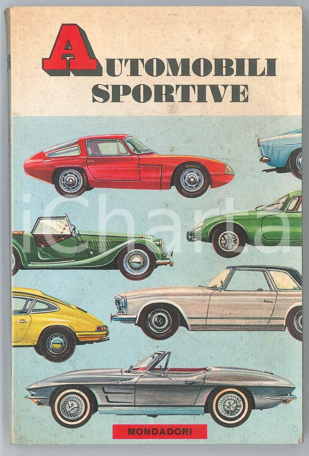 Libro, pubblicazione d epoca 1966 F. MORTARINI F. LEOPOLD Automobili sportive MONDADORI 158 pp. 1