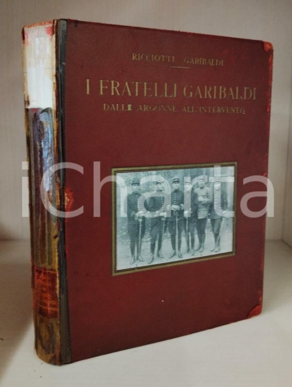 1935 Ricciotti GARIBALDI Fratelli Garibaldi Da Argonne all'intervento AUTOGRAFO Pubblicazione d'epoca con copertina rigida.Con dedica e firma autografa.EDITORE: Edizioni Garibaldine PAGINE: 255CONDIZIONI:VERY POOR/gravemente danneggiato Presenza di nastro adesivo ed estese mancanze al dorso, abrasione e segni di usura in copertina, cofanetto presente ma in pessime condizioniFORMATO: 18x24  originale e autentica 1