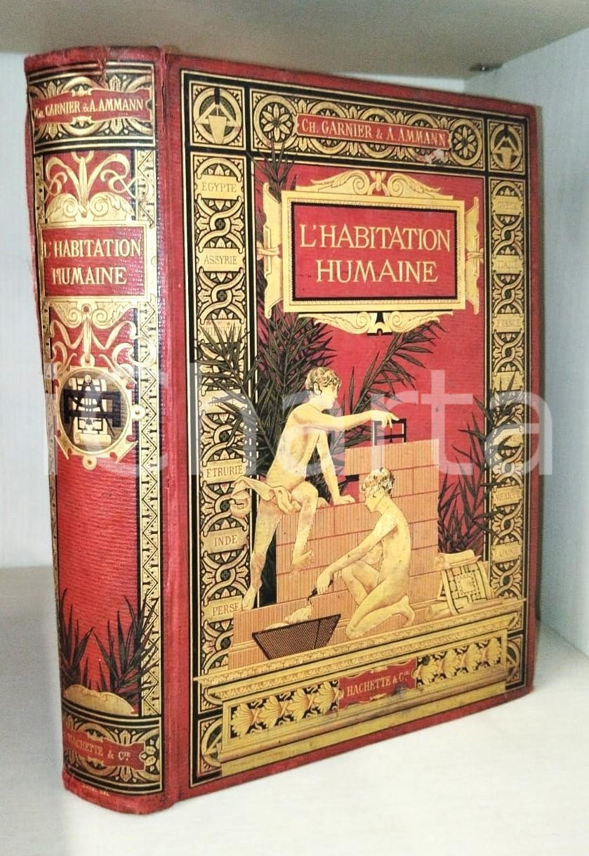 Libro, pubblicazione d epoca 1892 A. AMMANN Charles GARNIER L habitation humaine  Librairie HACHETTE, PARIS 1