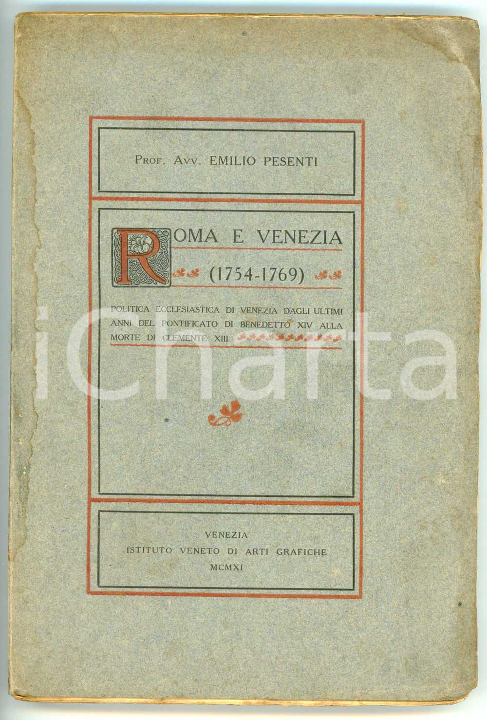 1911 Emilio PESENTI Roma e Venezia (1754-1769) - Ist. Veneto Arti Grafiche Pubblicazione originale d'epoca.Pagine intonse.EDITORE: Istituto veneto di arti grafiche - Venezia PAGINE: 159CONDIZIONI:POOR/danneggiato Aloni e gualciture in copertinaFORMATO: 17x25 cm originale e autentica 1