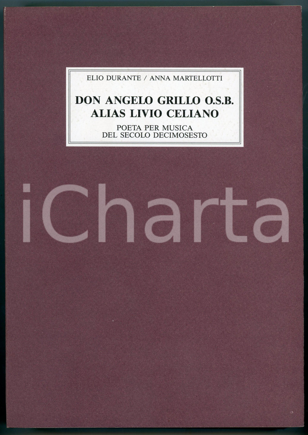 1989 DURANTE - MARTELLOTTI Don Angelo Grillo O.S.B. alias Livio Celiano Ed. SPES Pubblicazione. AUTORI: Elio Durante - Anna MartellottiTITOLO: "Don Angelo Grillo O.S.B. alias Livio Celiano - Poeta per musica del secolo decimosesto".EDITORE: S.P.E.S. - Studio per Edizioni Scelte  PAGINE: 494CONDIZIONI:FAIR/discreto Lieve bruniture sul dorso delle pagine, lieve scoloritura al dorsoFORMATO: 16x25 cm originale e autentica 1