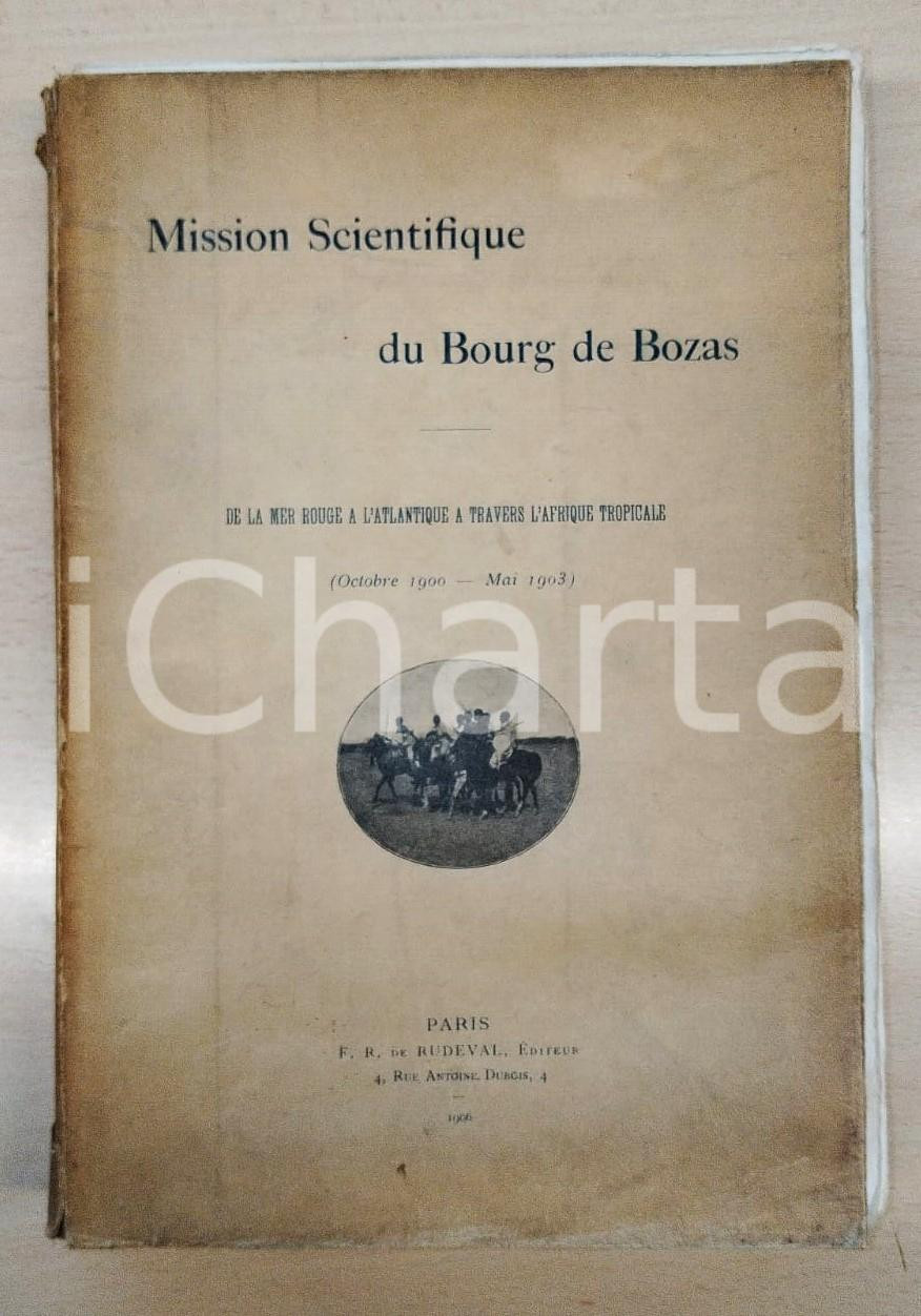 1906 Mission scientifique du BOURG DE BOZAS Signed by M. R. DE SAINT-ARROMAN Pubblicazione illustrata d'epoca.Con autografo di M.R. de Saint-Arroman, autore della prefazione. TITOLO: Missione scientifique du Bourg de Bozas - De la Mer Rouge a l'Atlantique a travers l'Afrique TropicaleEDITORE: F.R. de Rudeval, Editeur - Paris   PAGINE: 442CONDIZIONI:POOR/danneggiato bruniture diffuse, distacco delle pagine dalla legatura, macchie e graffio in copertina, strappi al dorsoFORMATO: 16x25 cm originale e autentica 1