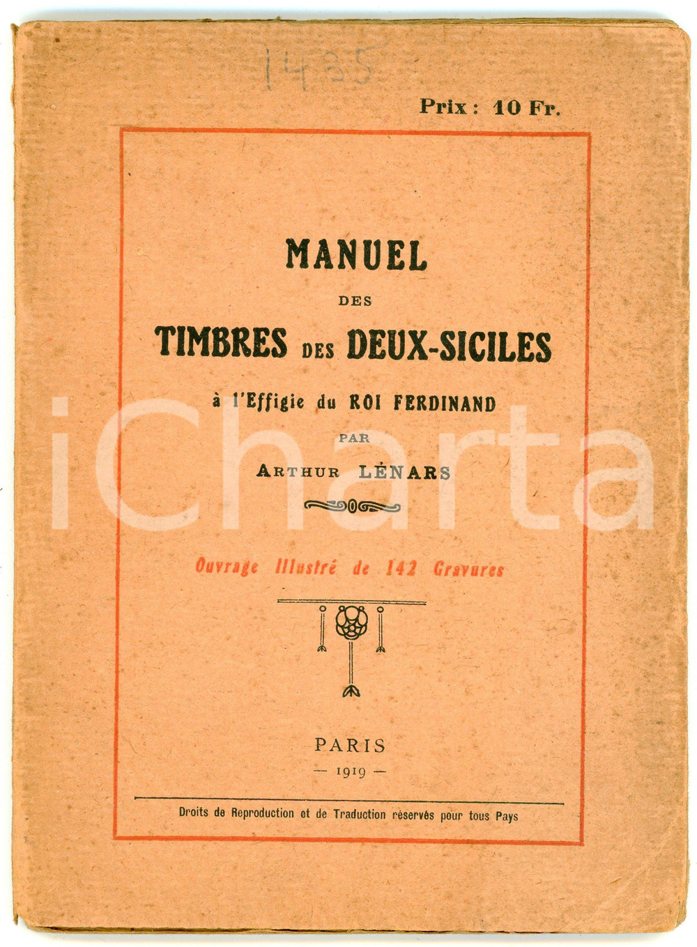 1919 Arthur LENARS Manuel timbres des Deux-siciles à l'effigie du Roi Ferdinand Pubblicazione con copertina flessibile. PAGINE: 91CONDIZIONI:FAIR/discreto Piegature e bruniture in copertina, parziale distacco della legatura dal dorsoFORMATO: 14x19 cm originale e autentica 1