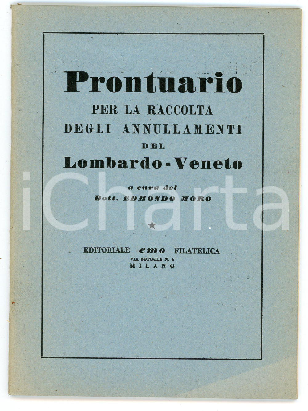1946 Edmondo MORO Prontuario per raccolta annullamenti del LOMBARDO - VENETO Pubblicazione d'epoca.TITOLO COMPLETO: Prontuario per la raccolta degli annullamenti del Lombardo - VenetoEDITORE: Editoriale Emo Filatelica - Milano PAGINE: 60CONDIZIONI:FAIR/discreto Alone e bruniture in copertinaFORMATO: 14x19 cm originale e autentica 1