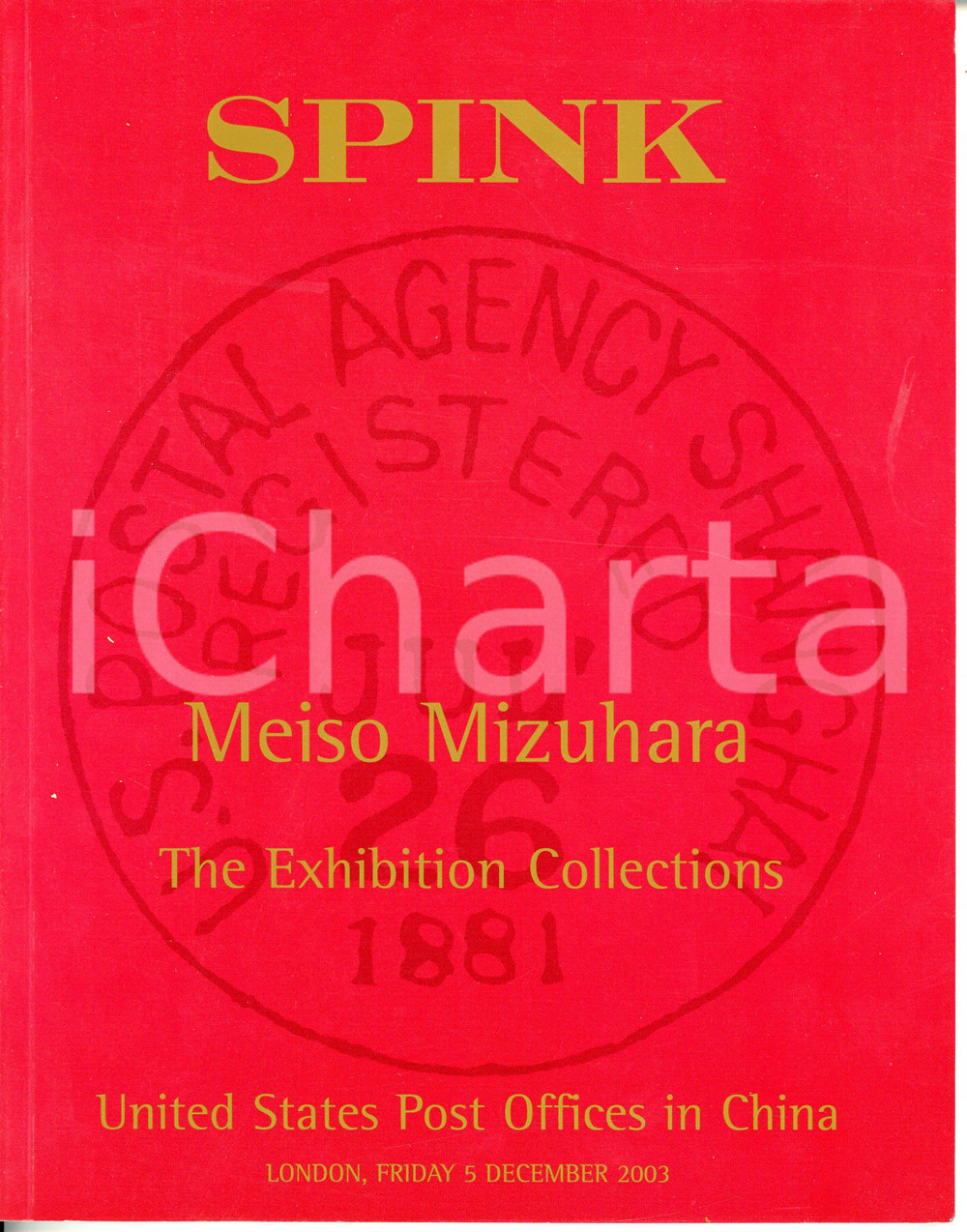 2003 SPINK Meiso MIZUHARA Exhibition Collections - U.S. post offices in China Catalogo illustrato.EDITORE: Spink - London PAGINE: 128CONDIZIONI:FAIR/discreto Lieve piegatura all'angolo inferiore destroFORMATO: 21x26 cm originale e autentica 1