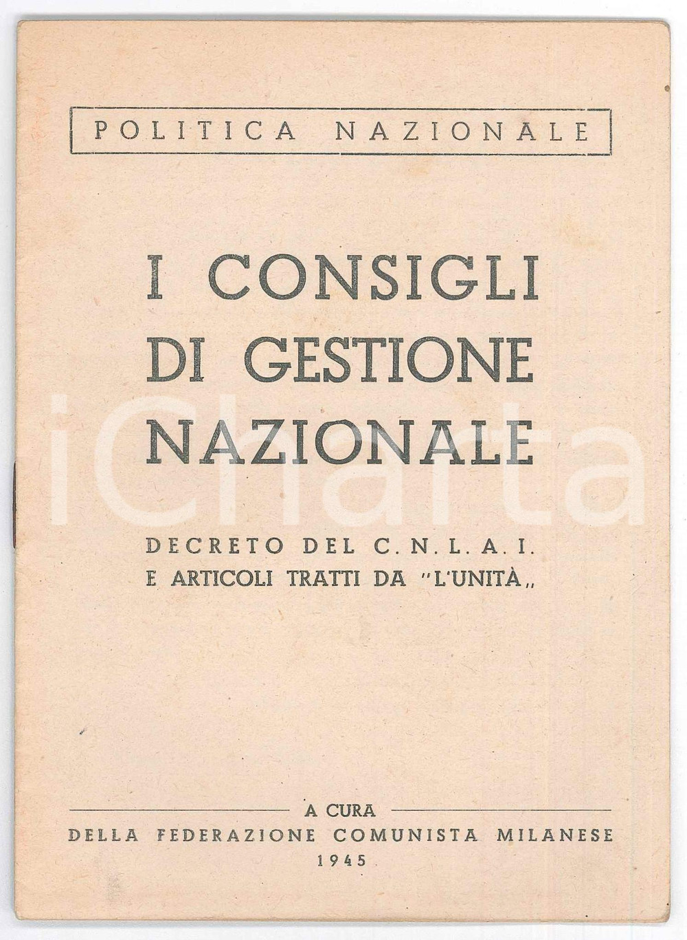 Giornale, rivista storica 1945 CNLAI Consigli di gestione nazionale  Politica Nazionale Pubblicazione 1