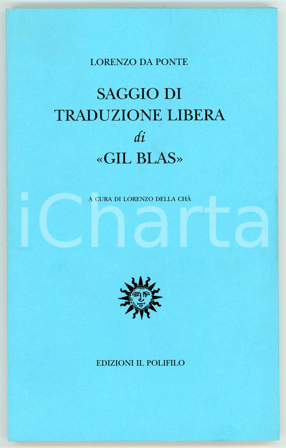 2002 Lorenzo DA PONTE Saggio di traduzione libera di Gil Blas - Ed. IL POLIFILO Pubblicazione con copertina morbida.EDITORE: Edizioni Il Polifilo PAGINE: 94CONDIZIONI:GOOD/buonoFORMATO: 14x22 cm originale e autentica 1