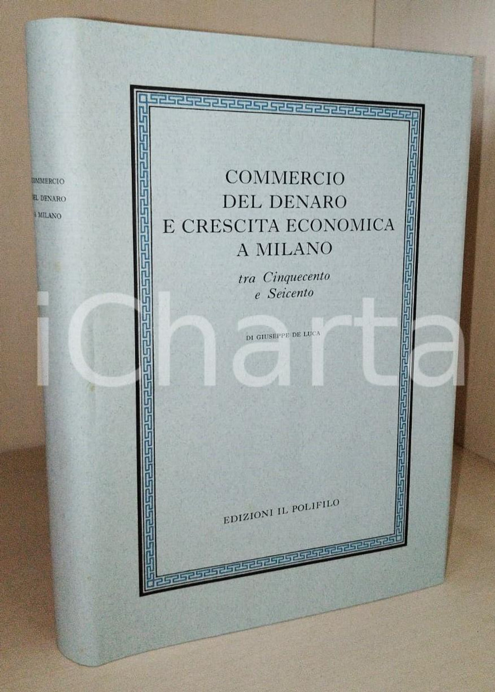 Libro, pubblicazione d epoca 1996 Giuseppe DE LUCA Commercio denaro e crescita economica di Milano POLIFILO 1