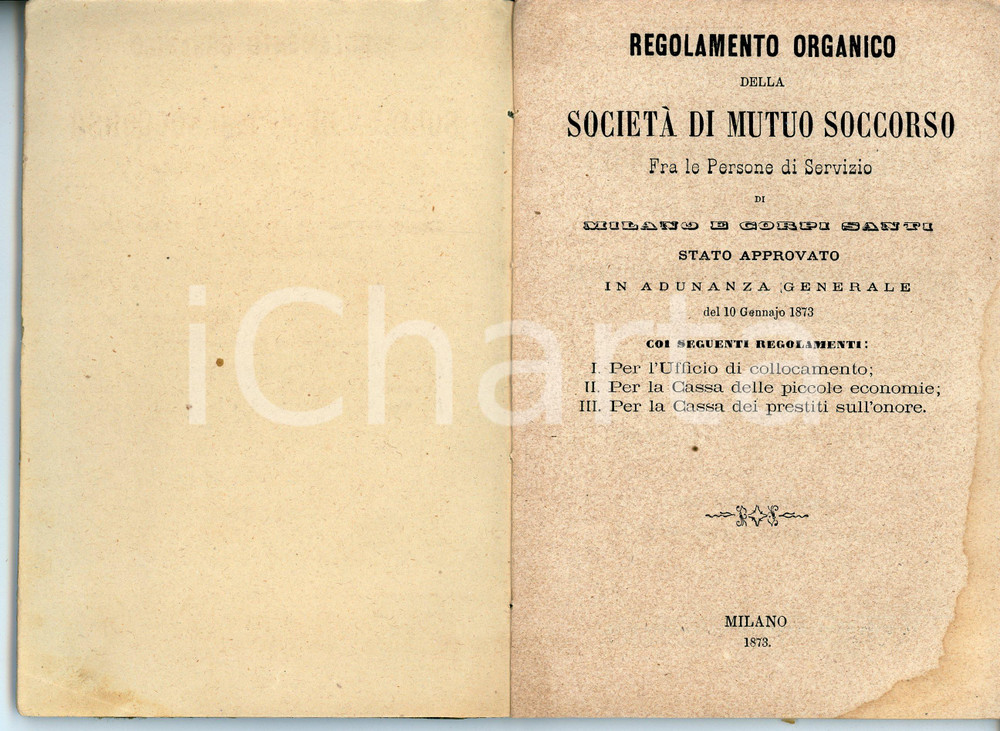 1873 MILANO Regolamento organico della Società di mutuo soccorso - Pubblicazione Pubblicazione d'epoca.TITOLO: Regolamento organico della Società di mutuo soccorso fra le persone di servizio di Milano e corpi santi PAGINE: 39CONDIZIONI:POOR/danneggiato bruniture e aloni alle pagineFORMATO: 11x16 cm originale e autentica 1