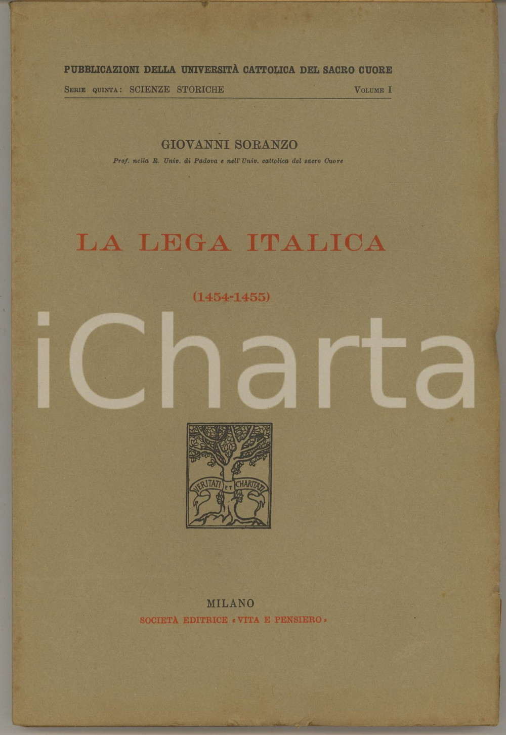 1930 Giovanni SORANZO La Lega italica  (1454-1455) *Ed. Vita e pensiero Pubblicazione originale d'epoca, intonsa.EDITORE: Società Editrice "Vita e pensiero" - MilanoCOLLANA: Pubblicazioni della Università Cattolica del Sacro Cuore PAGINE: 213CONDIZIONI:GOOD/buono minime sbrecciature marginaliFORMATO: 16x23 cm originale e autentica 1