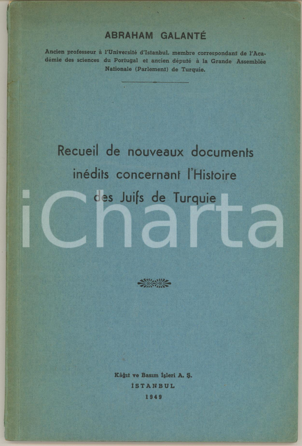 1949 Abraham GALANTE' Documents inédits - Histoire des Juifs en Turquie Rara pubblicazione, originale d'epoca, a cura di Abraham Galanté, professore dell'università di Istanbul.Titolo completo: "Recueil de nouveaux docujments inédits concernant l'Histoire des Juifs de Turquie".Grande tavola ripiegata fuori testo.EDITORE: Kagit ve Basim Isleri - IstanbulPAGINE: 81 CONDIZIONI:FAIR/discreto buone condizioni interne; piegature angolati in copertina, con lieve ingiallimento marginale; minime rosure al dorsoFORMATO: 16x23 cm originale e autentica 1