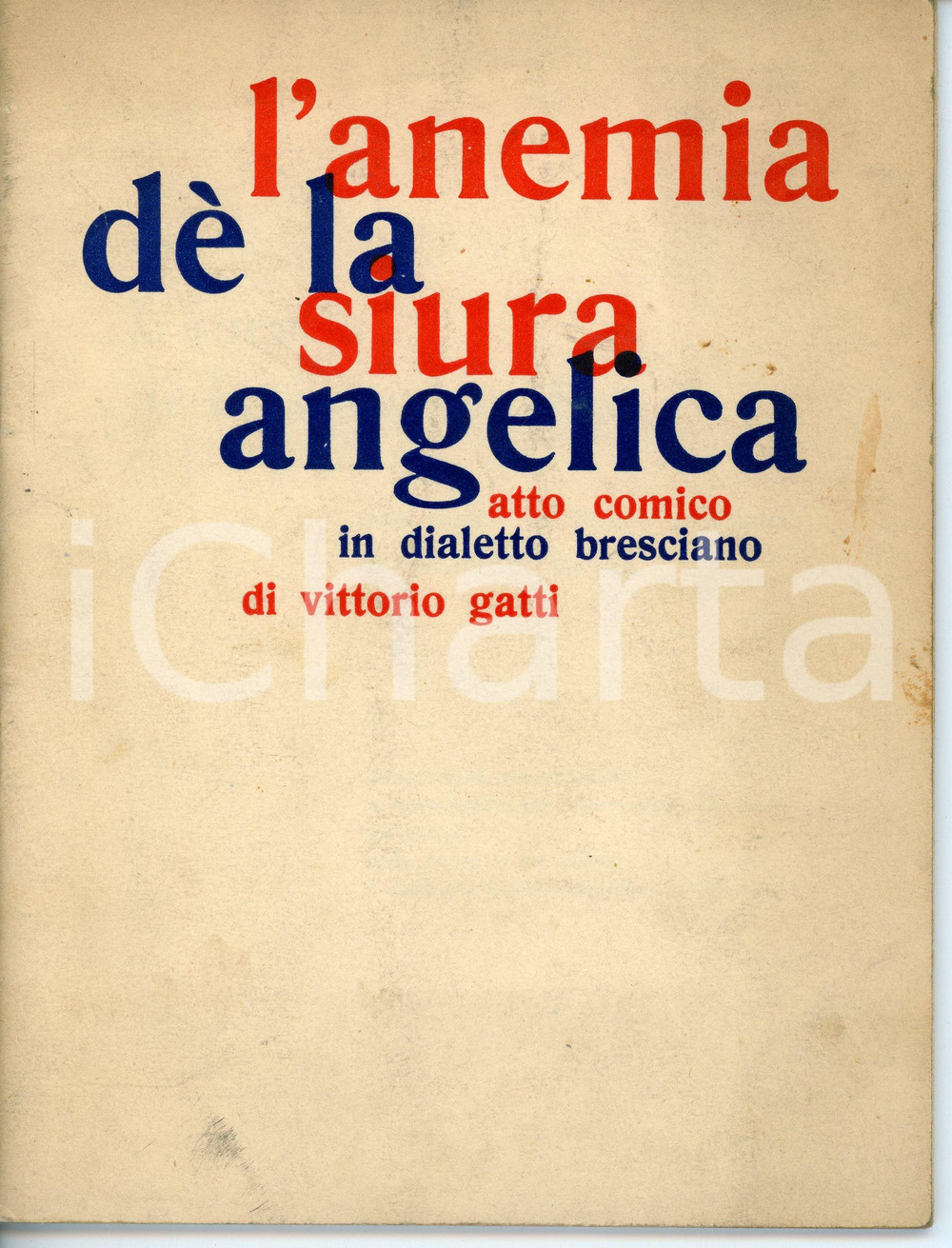 1968 Vittorio GATTI Anemia dè la Siura Angelica - Commedia in dialetto bresciano Pubblicazione d'epoca.EDITORE: Gatti Libreria Editrice - Brescia PAGINE: 38CONDIZIONI:FAIR/discreto Bruniture e macchie in copertina, segno a penna in quarta di copertinaFORMATO: 15x20 m originale e autentica 1