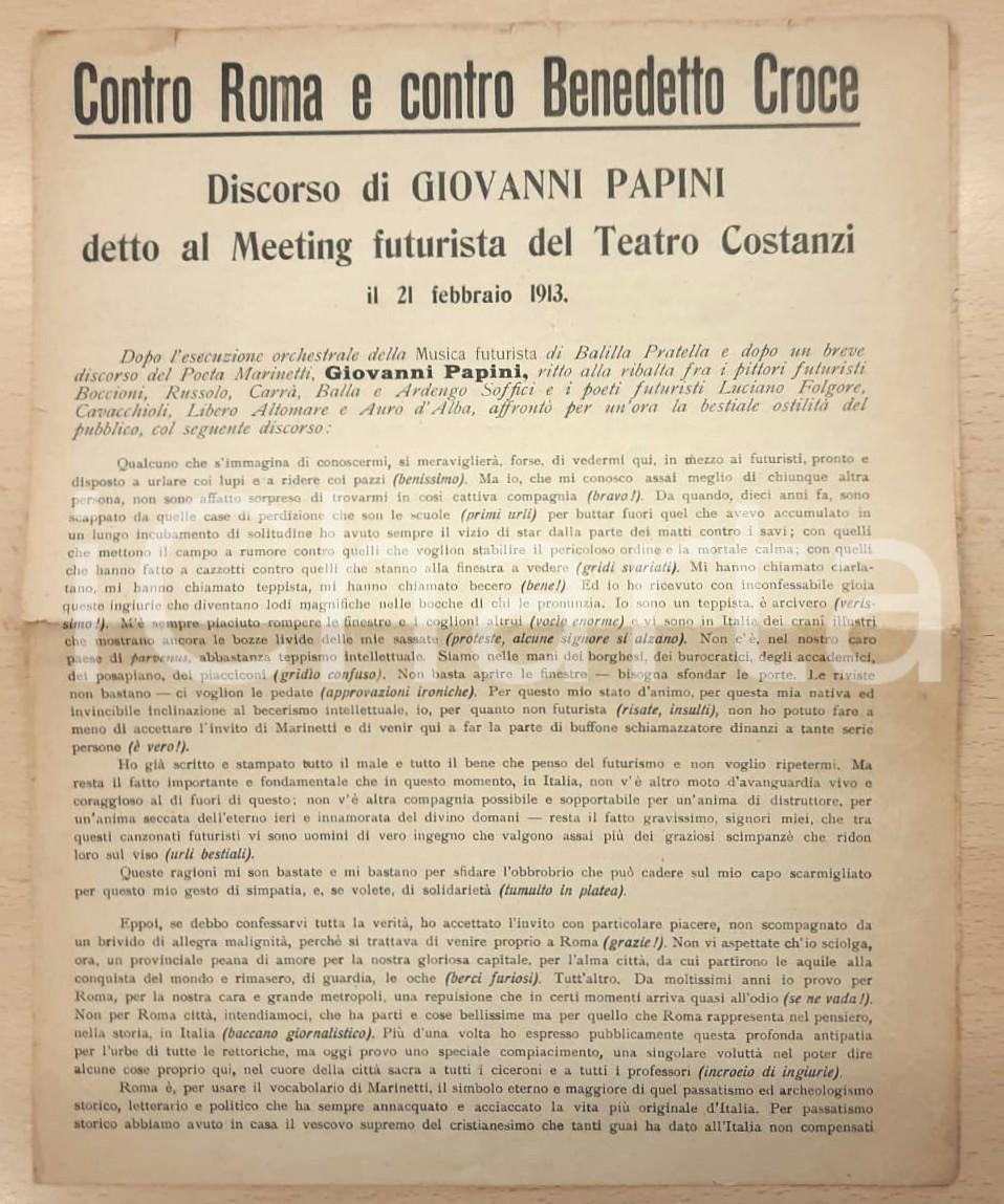 1913 FUTURISMO Giovanni PAPINI Contro Roma e contro Benedetto Croce *Pieghevole Pieghevole originale d'epoca, contenente il testo del discorso di Giovanni Papini  tenuto al Teatro Costanzi per il Meeting futurista il 21 febbraio 1913.Trascrizione e stampa sono a cura della Direzione del Movimento futurista, con sede a Milano.PAGINE: 4 CONDIZIONI:FAIR/discreto piegature d'epoca; minimi strappi marginaliFORMATO: 24x0 cm originale e autentica 1