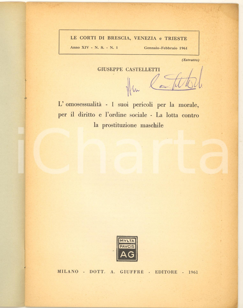1961 Giuseppe CASTELLETTI L'omosessualità - I suoi pericoli *Invio AUTOGRAFO Pubblicazione originale d'epoca, con invio autografo al frontespizio.Estratto da "Le corti di Brescia, Venezia e Trieste".PAGINE: 12 CONDIZIONI:FAIR/discreto buone condizioni interne, con sporadiche sottolineature marginali; ingiallimenti  in copertinaFORMATO: 17x23 cm originale e autentica 1