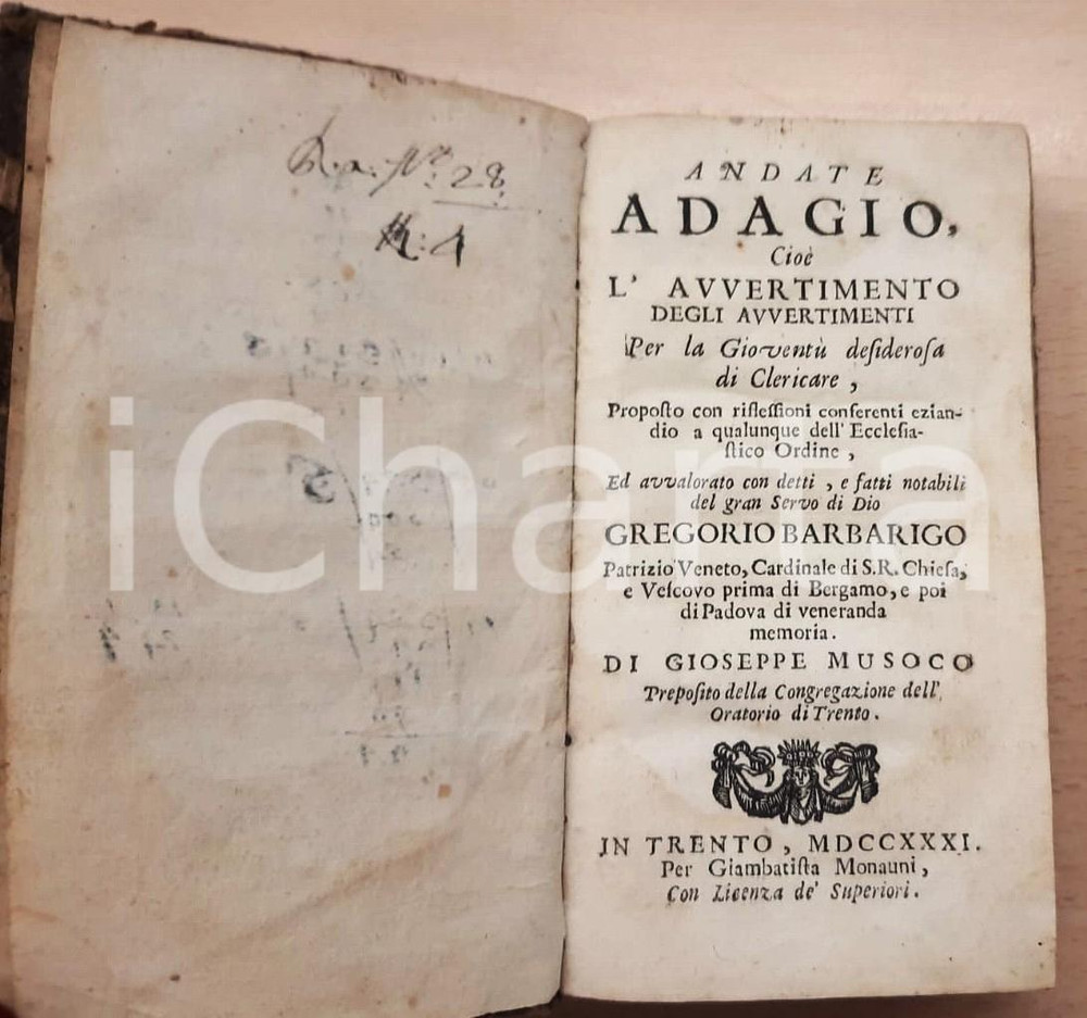 1731 Andate Adagio, cioè l'Avvertimento degli Avvertimenti per la Gioventù *RARO Raro volume, originale d'epoca, dal titolo  completo: "Andate Adagio, cioe l'Avvertimento degli Avvertimenti per la Gioventu desiderosa di Clericare, proposto con riflessioni conferenti eziandio a qualunque dell' Ecclesiastico Ordine", di Giuseppe Musoco "preposito della Congregazione dell'Oratorio di Trento".Coperta cartonata, con nota manoscritta in quarta di copertina.PAGINE: 300EDITORE: Trento - Giambattista Monauni CONDIZIONI:FAIR/discreto buone condizioni interne, ma gualciture angolari e tracce d'uso alla copertaFORMATO: 9x16 cm originale e autentica 1