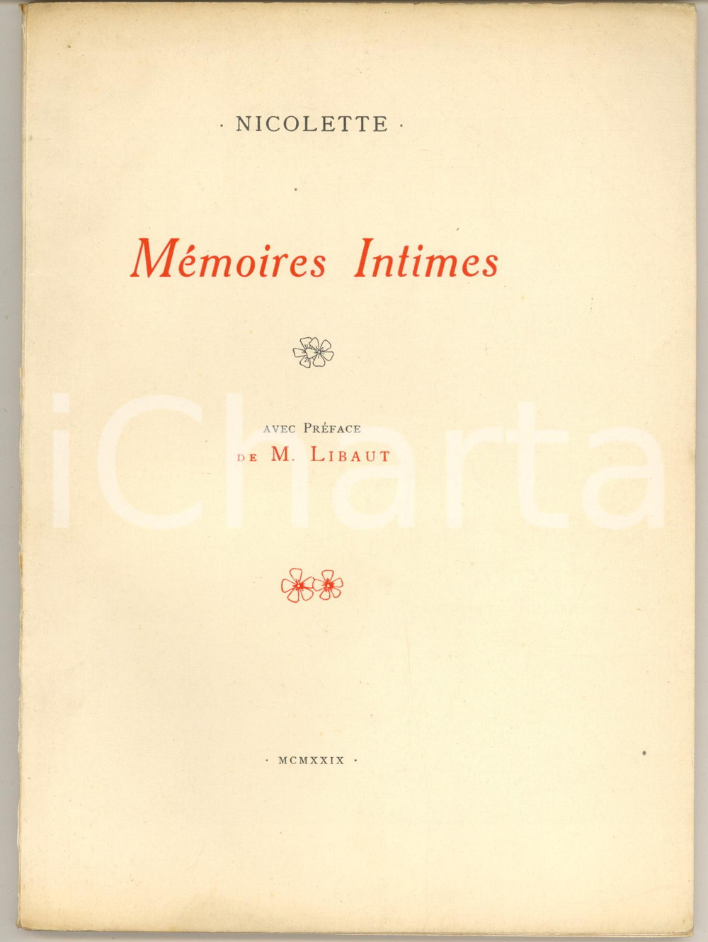 1929 NICOLETTE Mémoires Intimes - préf. M. LIBAUT *Edition d'amateur Pubblicazione originale d'epoca, "édition d'amateur".PAGINE: 56EDITORE: Milano - Tip. Allegretti CONDIZIONI:FAIR/discreto tracce di umidità nella parte interna della copertinaFORMATO: 17x23 cm originale e autentica 1