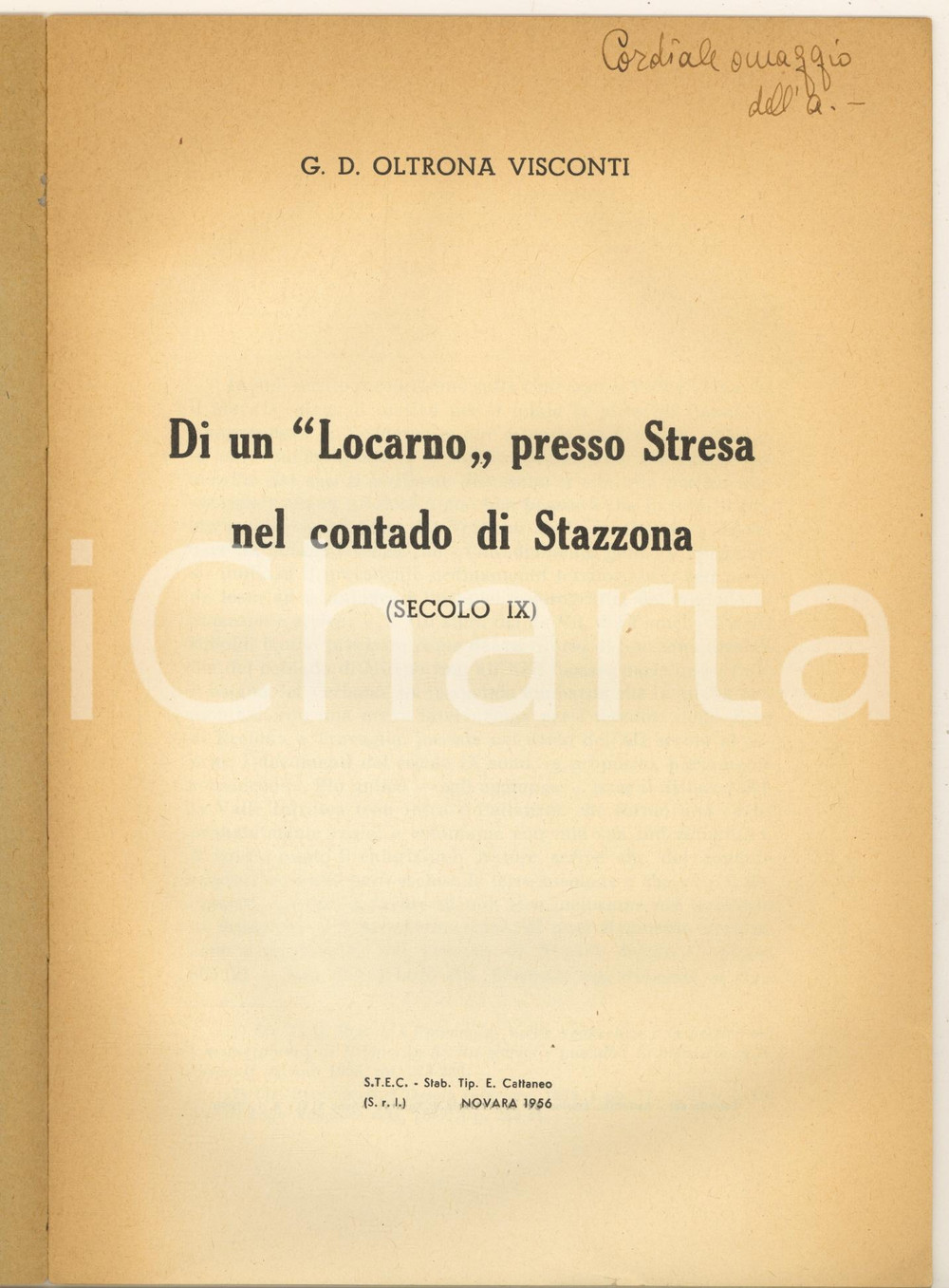 1956 G. D. OLTRONA VISCONTI Di un "Locarno" presso Stresa *Invio AUTOGRAFO Pubblicazione spillata, originale d'epoca, con invio autografo.(Rif. A168)PAGINE: 30 CONDIZIONI:FAIR/discreto piegatura al lato inferiore della copertina, con minimo strappoFORMATO: 17x24 cm originale e autentica 1