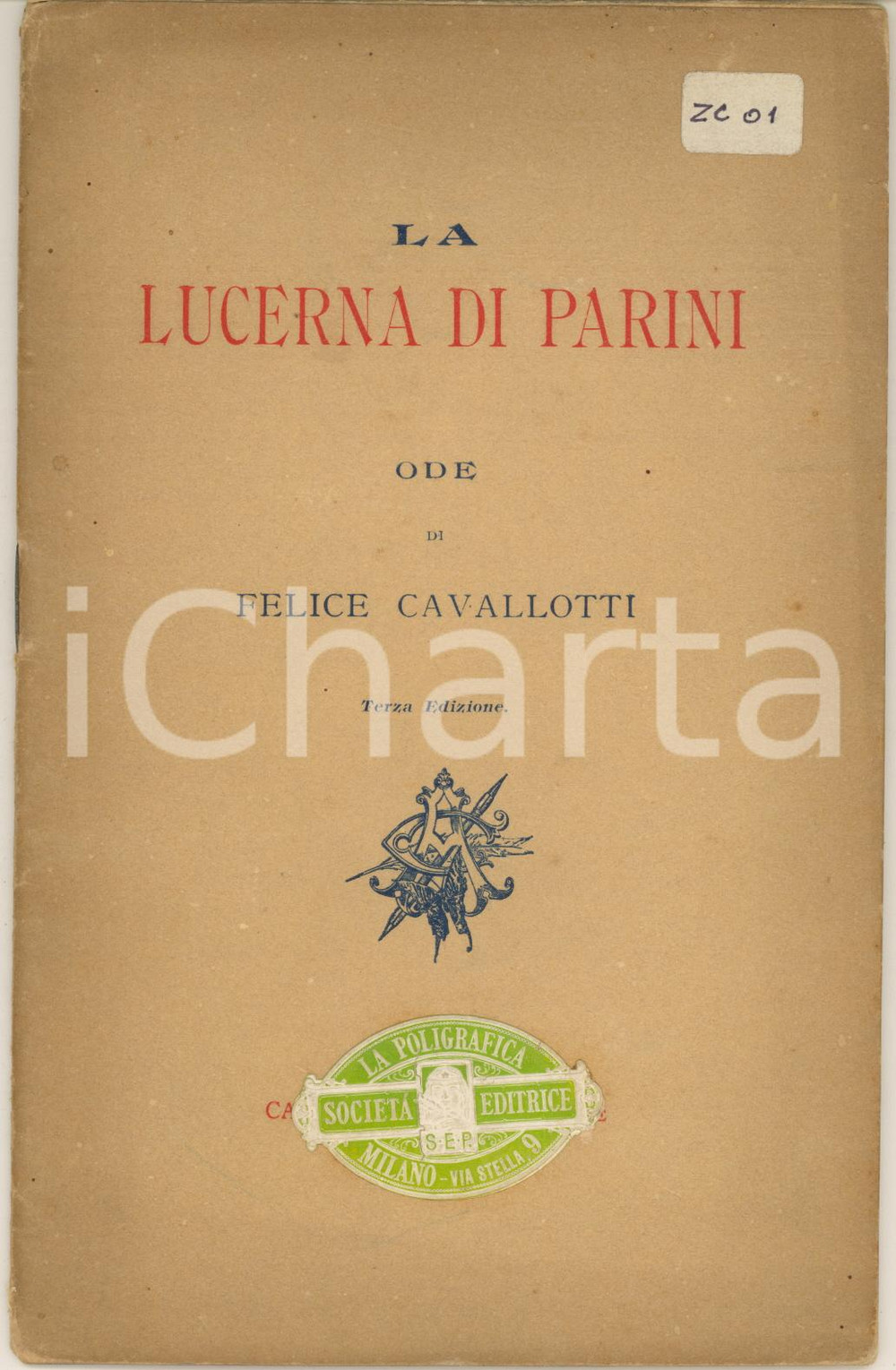 1910 ca Felice CAVALLOTTI La lucerna di Parini - Ode *Terza edizione Pubblicazione spillata, originale d'epoca.(Rif. A236)PAGINE: 24EDITORE: La Poligrafica - Milano CONDIZIONI:FAIR/discreto minimi tagli marginali in copertina e brunitureFORMATO: 13x20 cm originale e autentica 1