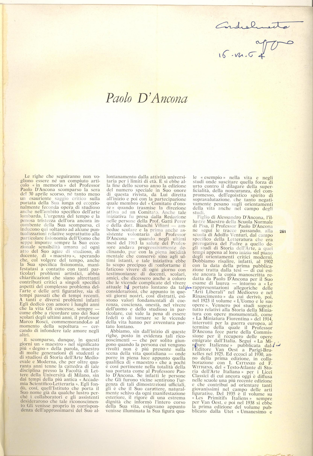 1964 Maria Luisa GENGARO - Paolo D'Ancona - "Arte Lombarda" *Invio AUTOGRAFO Pubblicazione originale d'epoca, con invio autografo alla prima pagina.Estratto da "Arte Lombarda", anno IX.(Rif. A179)PAGINE: 2 facciate + copertinaEDITORE: La Rete - Milano CONDIZIONI:VERY POOR/gravemente danneggiato piegatura verticale d'epoca che interessa tutto il fascicolo; ingiallimenti marginali; segni a matita in quarta di copertinaFORMATO: 23x30 cm originale e autentica 1