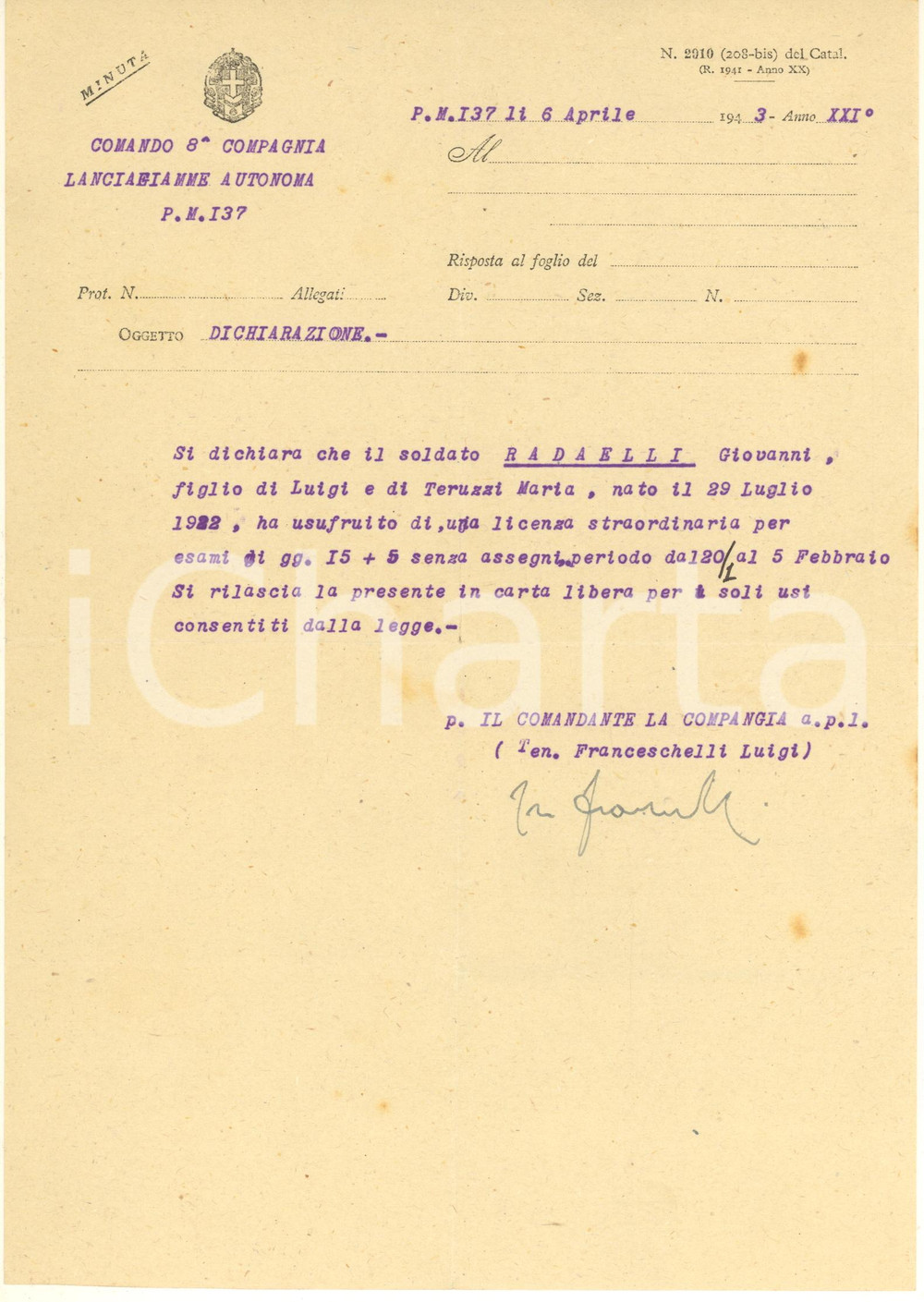 1943 WW2 P.M.137 8^ Compagnia Lanciafiamme Autonoma - Licenza Giovanni RADAELLI Lettera originale d'epoca, su carta intestata, con firma autografa del tenente Luigi Franceschelli.Si tratta della dichiarazione relativa alla licenza concessa a un soldato per esami.(Rif. A192)PAGINE: 1 CONDIZIONI:FAIR/discreto piegature d'epoca; piccole fioritureFORMATO: 20x28 cm originale e autentica 1
