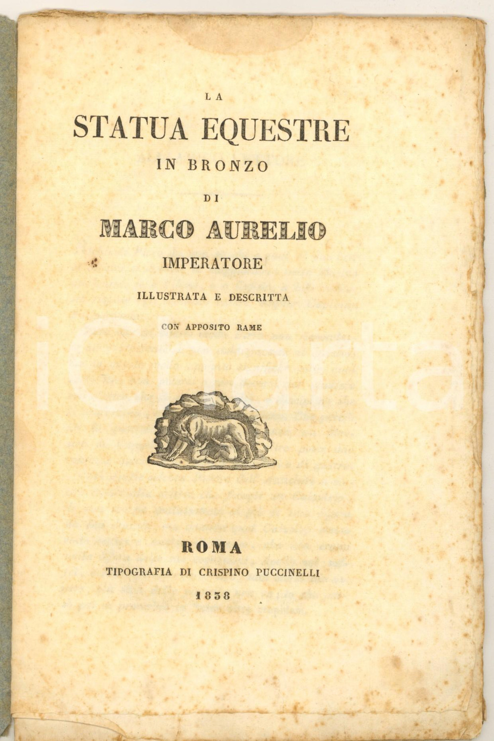 1838 ROMA La statua equestre in bronzo di Marco Aurelio Imperatore *RARO Rarissima pubblicazione, originale d'epoca. Titolo completo: "La statua equestre in bronzo di Marco Aurelio imperatore : illustrata e descritta con apposito rame".Con incisione alla pagina 6.(Rif. A190)PAGINE: 23EDITORE: Roma - Tipografia di Crispino Puccinelli CONDIZIONI:POOR/danneggiato fioriture diffuse; piegature marginaliFORMATO: 16x23 cm originale e autentica 1