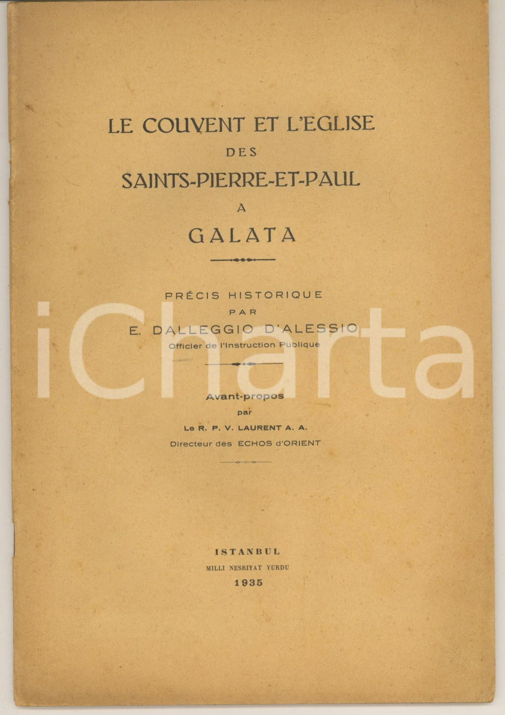 1935 ISTANBUL E. DALLEGGIO D'ALESSIO Couvent Saints-Pierre-et-Paul à Galata Pubblicazione spillata, originale d'epoca. Titolo completo: "Le couvent et l'eglise des Saints-Pierre et Paul a Galata. Avant-propos par le R. P. V. Laurent A. A. (Directeur des Echos d'Orient)".(Rif. A210)PAGINE: 37EDITORE: Milli Nesriyat Yurdu - Istanbul CONDIZIONI:FAIR/discreto piccola smussatura in quarta di copertina, che coinvolge alcune pagineFORMATO: 16x24 cm originale e autentica 1