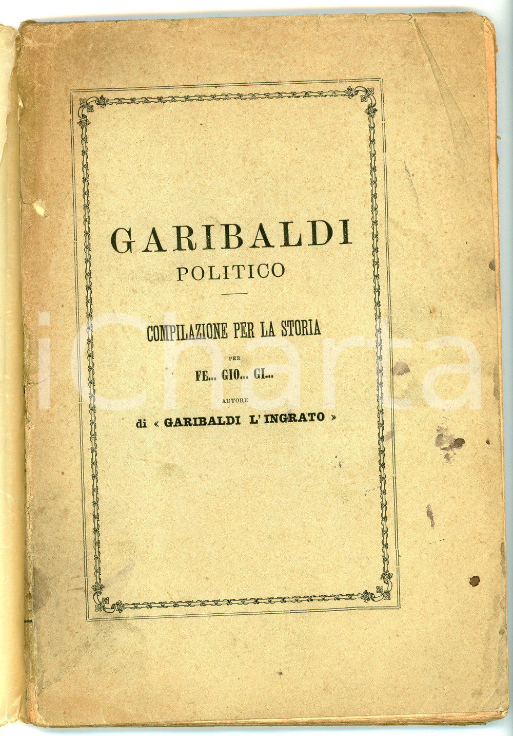 Libro, pubblicazione d epoca 1879 GARIBALDI POLITICO Compilazione per la storia G.B. GIACHETTI EDITORE 1