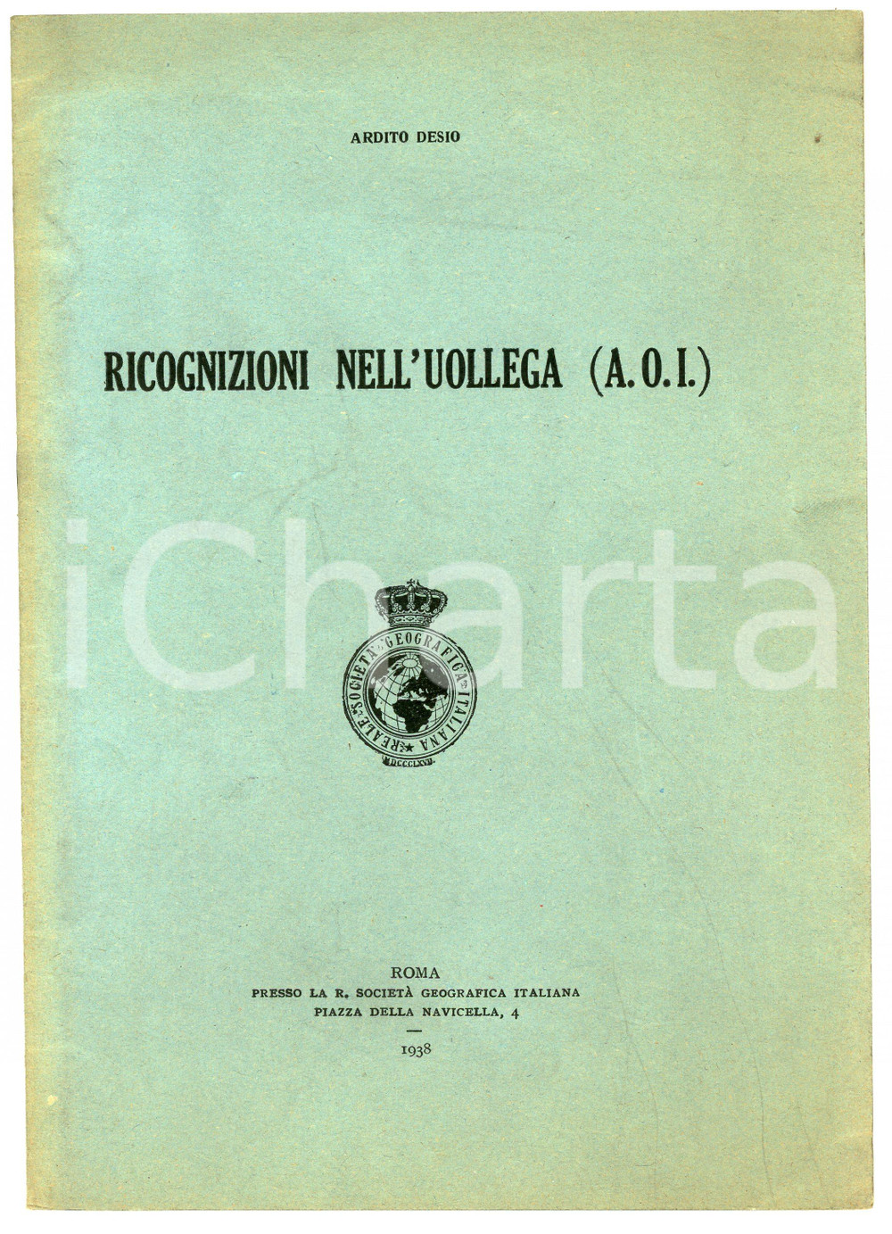 Libro, pubblicazione d'epoca 1938 Ardito DESIO Ricognizioni nell'Uollega (AOI) Ed. Soc. Geografica Italiana 1