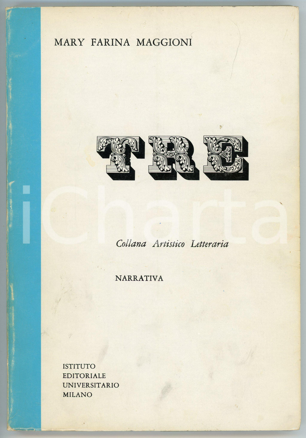Libro, pubblicazione d epoca 1976 Mary FARINA MAGGIONI Tre  Ed. Istituto Editoriale Universitario AUTOGRAFO 1