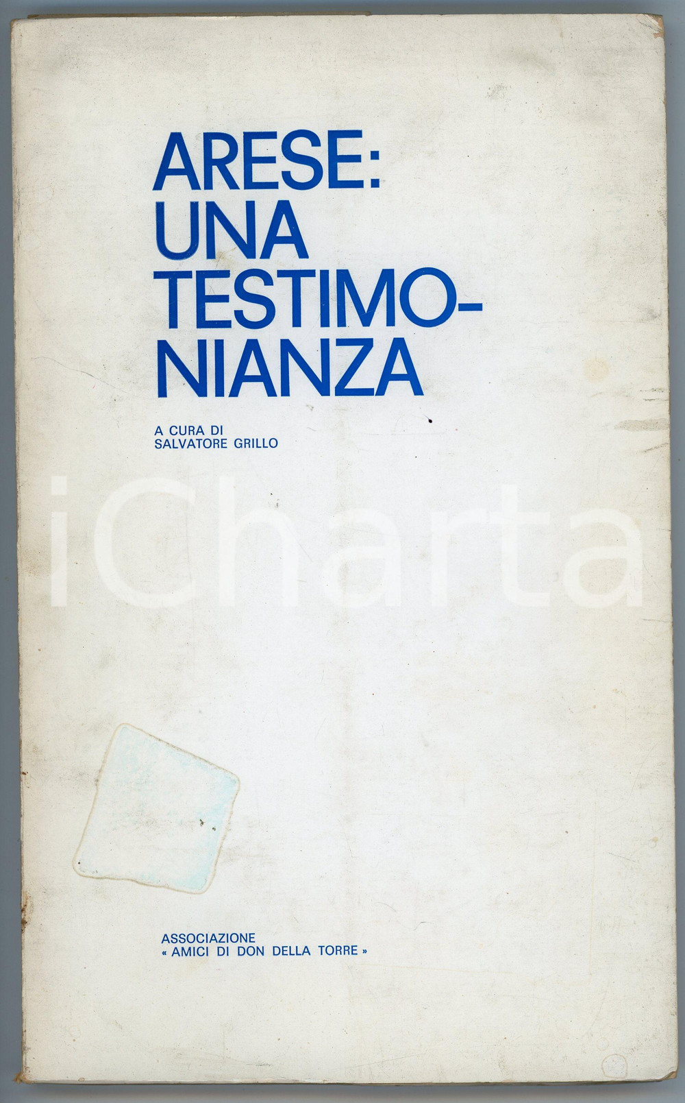 Libro, pubblicazione d epoca 1970 Salvatore GRILLO Arese: una testimonianza  Ass. Amici di DON DELLA TORRE 1