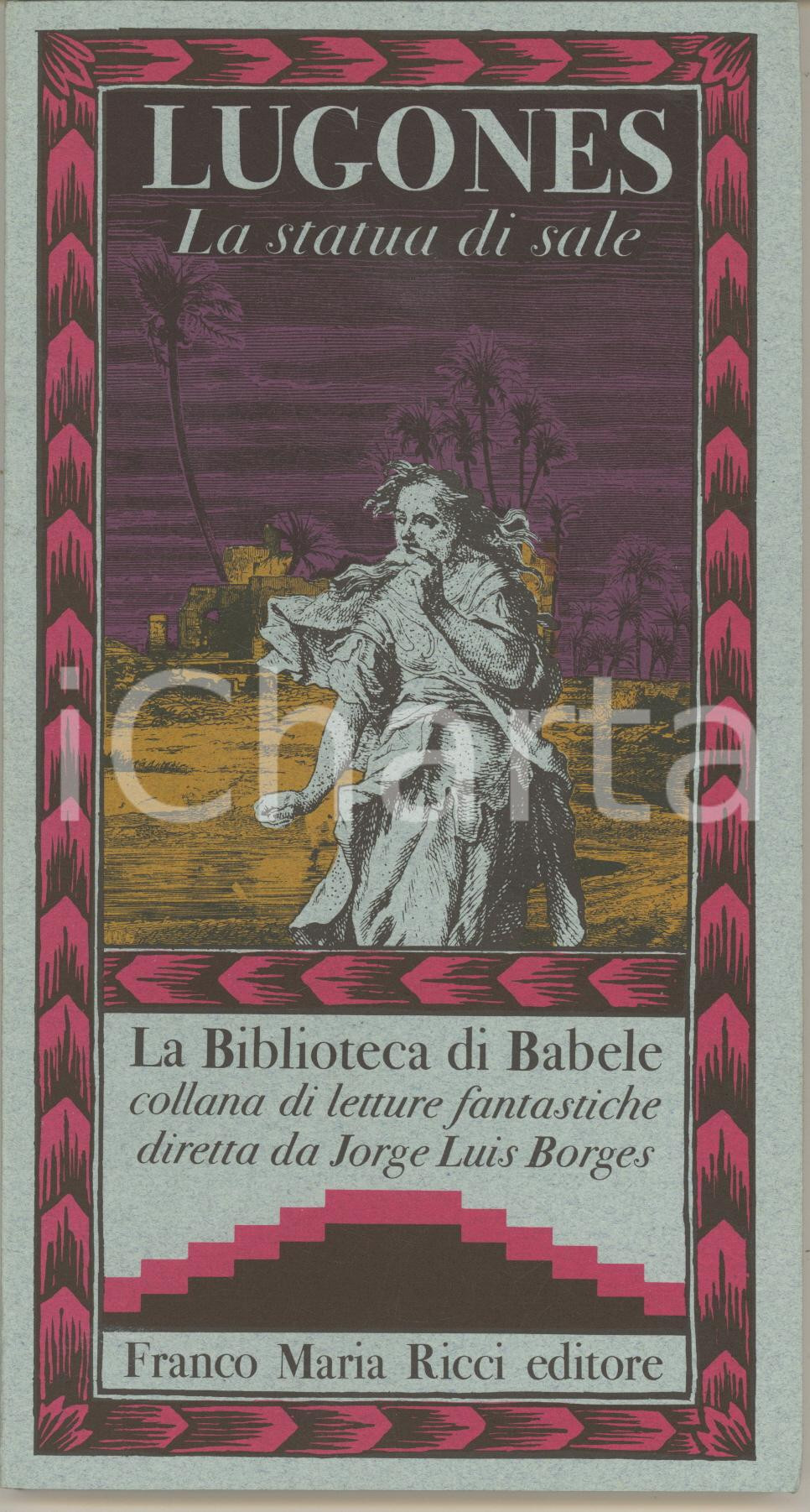 Libro, pubblicazione d epoca 1980 Leopoldo LUGONES La statua di sale Franco Maria RICCI Biblioteca di Babele 1