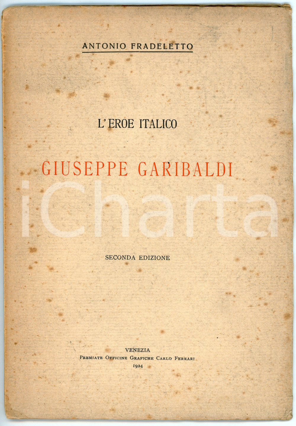 Libro, pubblicazione d epoca 1924 Antonio FRADELETTO L eroe italico Giuseppe Garibaldi  Seconda edizione 1