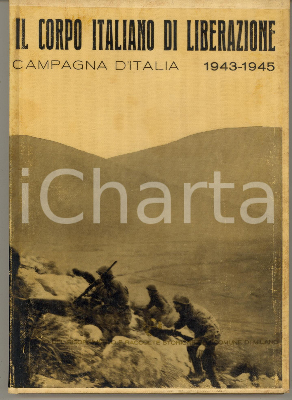 Libro, pubblicazione d epoca 1963 A. RICCHEZZA Il Corpo Italiano di Liberazione. Campagna d Italia 19431945 1