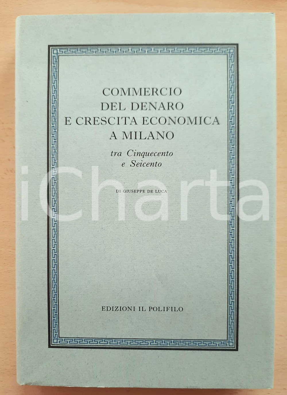 Libro, pubblicazione d epoca 1996 G. DE LUCA Commercio denaro e crescita economica di Milano IL POLIFILO 1 1