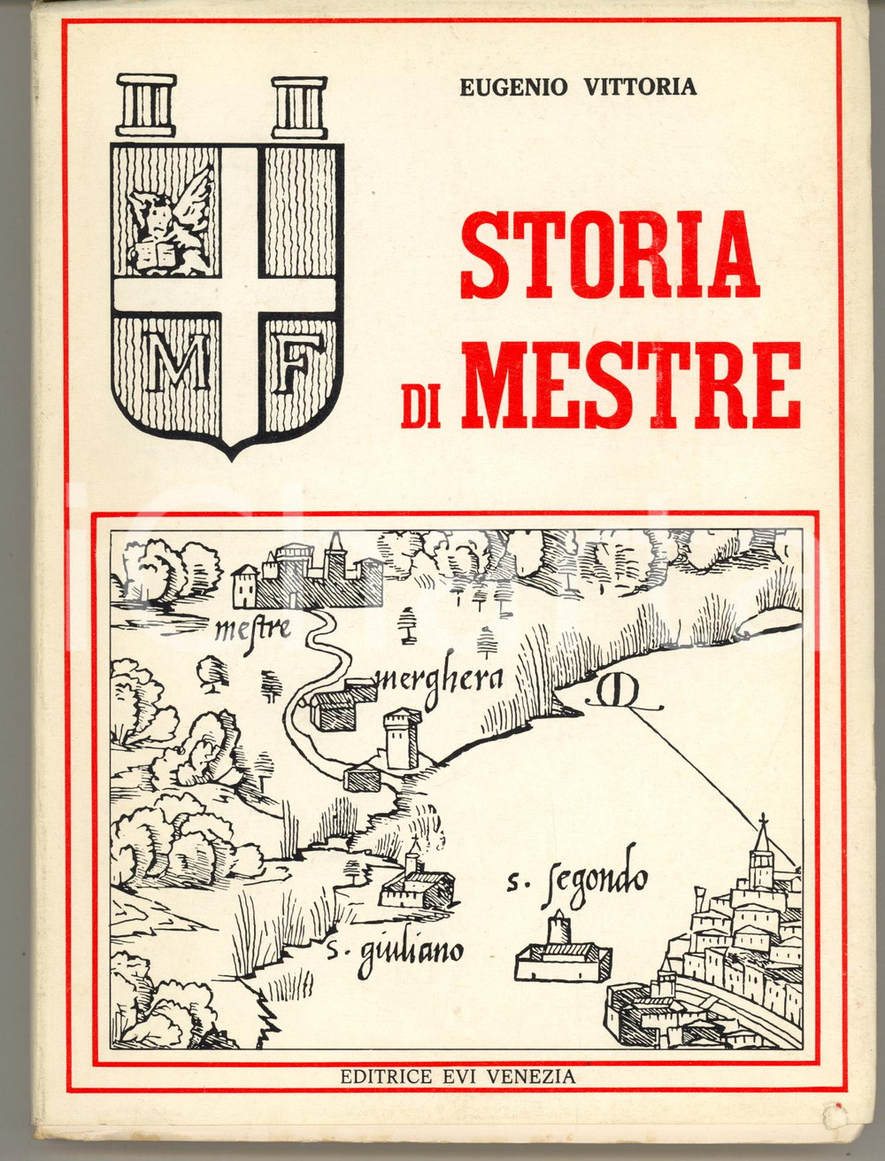 Libro, pubblicazione d epoca 1980 Eugenio VITTORIA Storia di Mestre  EVI VENEZIA 2 edizione ILLUSTRATO 1