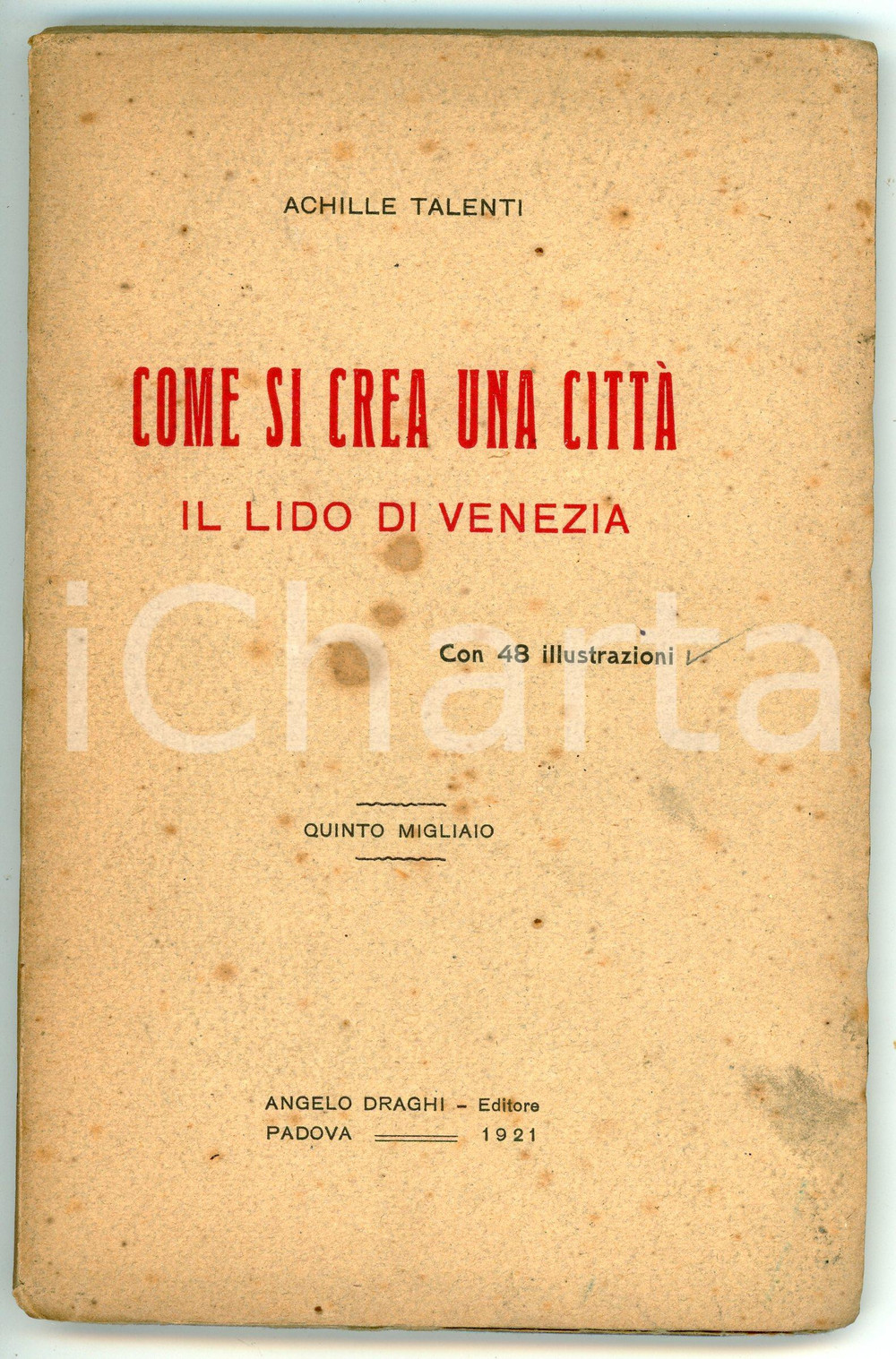 Libro, pubblicazione d epoca 1921 Achille TALENTI Come si crea una città  Il lido di Venezia DRAGHI EDITORE 1