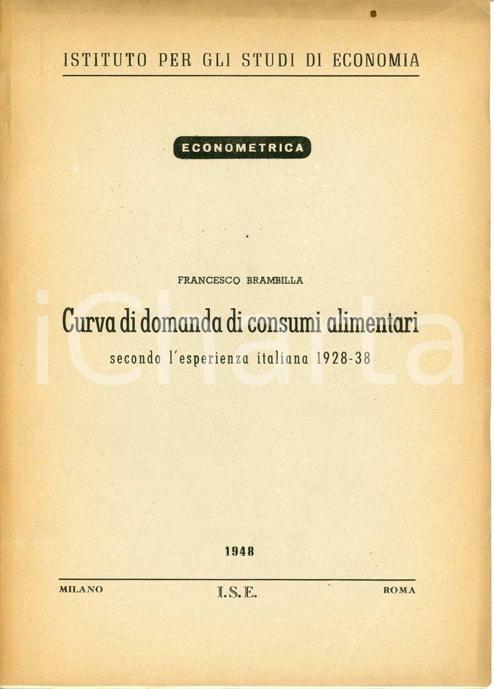 Libro, pubblicazione d epoca 1948 Francesco BRAMBILLA Curva di domanda dei consumi alimentari  Ed. ISE 1